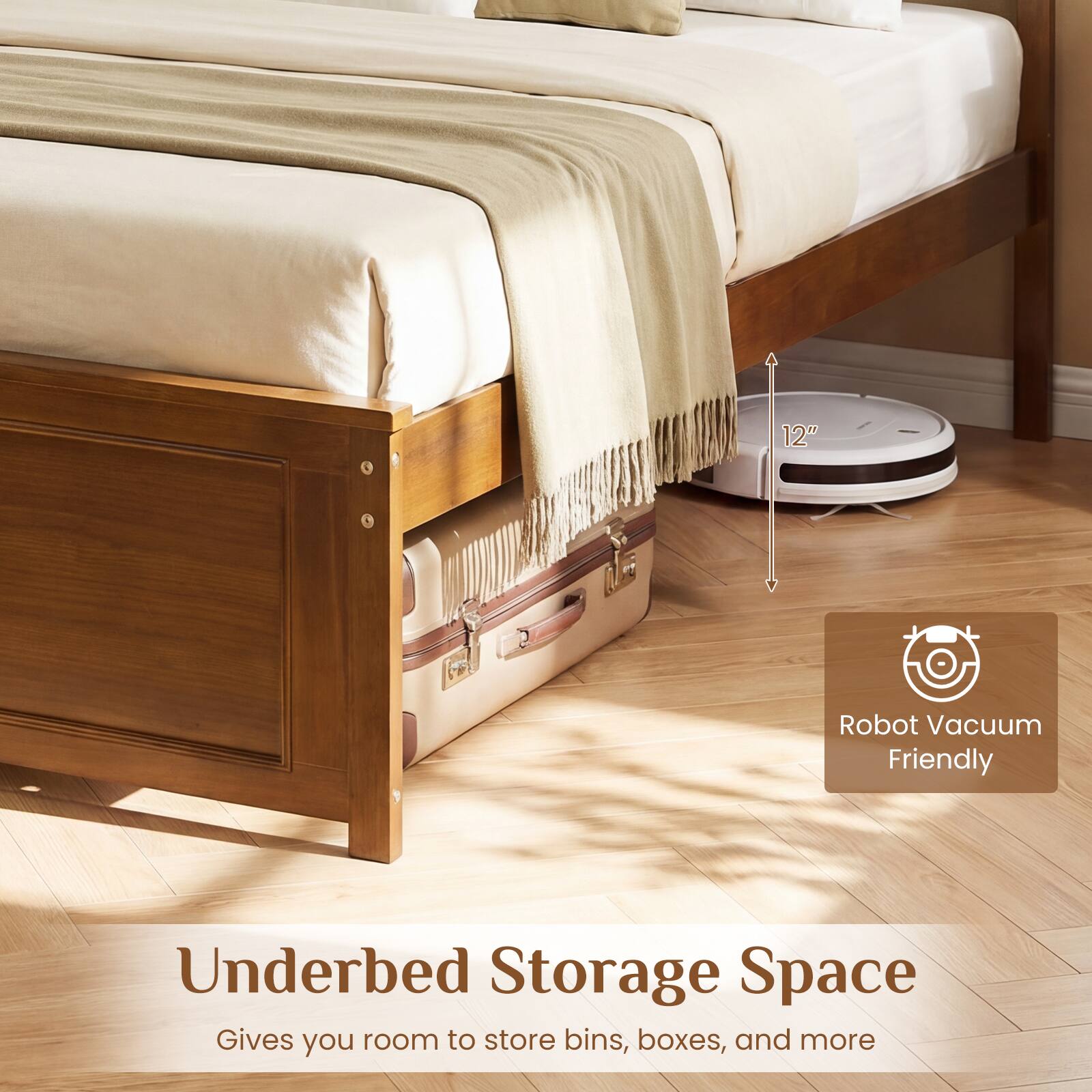 12" Robot Vacuum Friendly Underbed Storage Space  
Gives you room to store bins, boxes, and more
