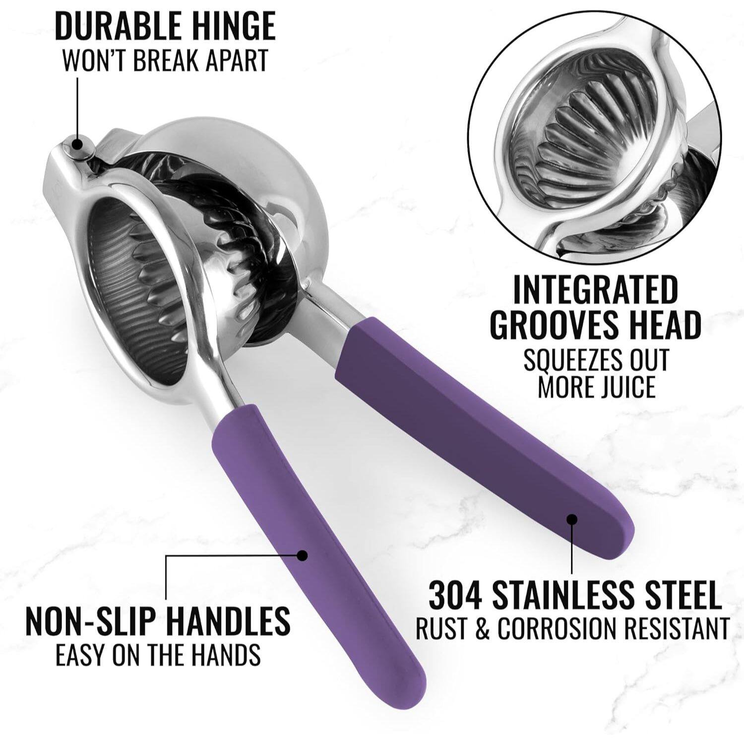DURABLE HINGE WON'T BREAK APART
INTEGRATED GROOVES HEAD SQUEEZES OUT MORE JUICE
NON-SLIP HANDLES EASY ON THE HANDS
304 STAINLESS STEEL RUST & CORROSION RESISTANT