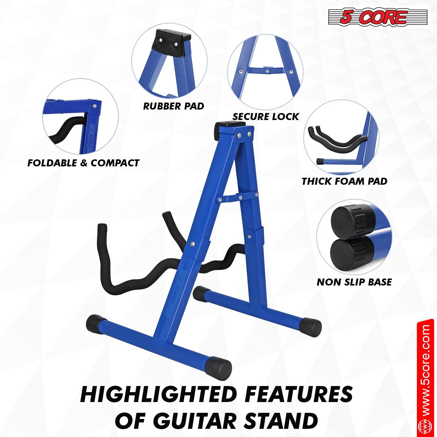 5 CORE

HIGHLIGHTED FEATURES OF GUITAR STAND

- FOLDABLE & COMPACT
- RUBBER PAD
- SECURE LOCK
- THICK FOAM PAD
- NON SLIP BASE

www.5core.com