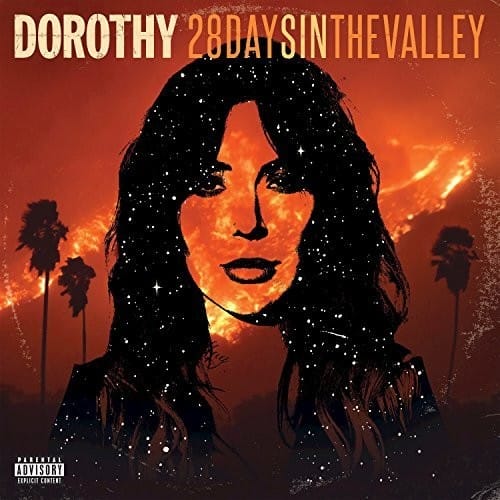 DOROTHY  
28 DAYS IN THE VALLEY  

PARENTAL ADVISORY  
EXPLICIT CONTENT