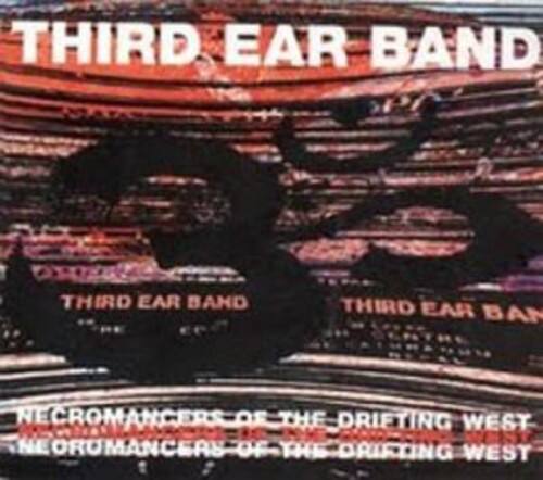 THIRD EAR BAND

NECROMANCERS OF THE DRIFTING WEST