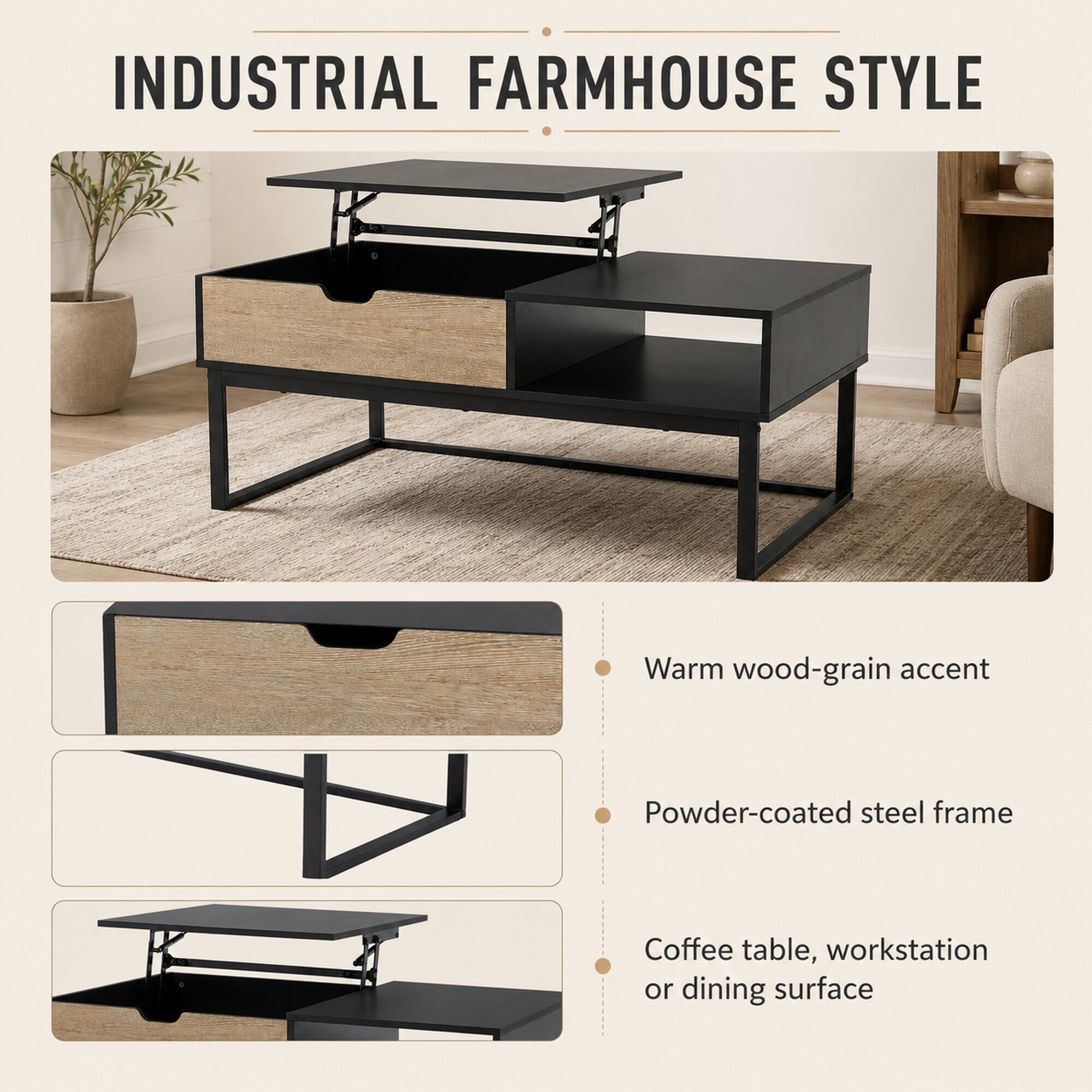 INDUSTRIAL FARMHOUSE STYLE

- Warm wood-grain accent
- Powder-coated steel frame
- Coffee table, workstation or dining surface