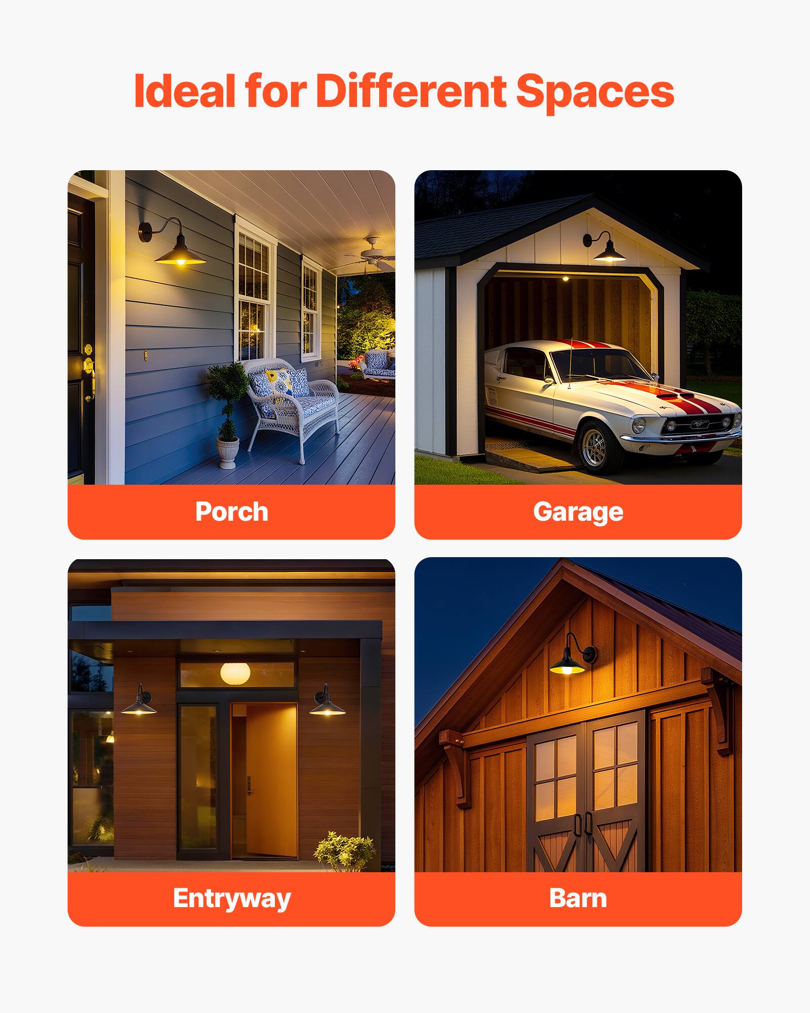 Ideal for Different Spaces

- Porch
- Garage
- Entryway
- Barn