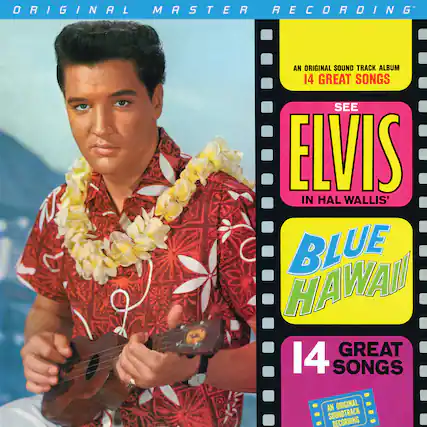 ORIGINAL MASTER RECORDING
AN ORIGINAL SOUND TRACK ALBUM
14 GREAT SONGS
SEE ELVIS IN HAL WALLIS' BLUE HAWAII
14 GREAT SONGS
AN ORIGINAL SOUNDTRACK RECORDING