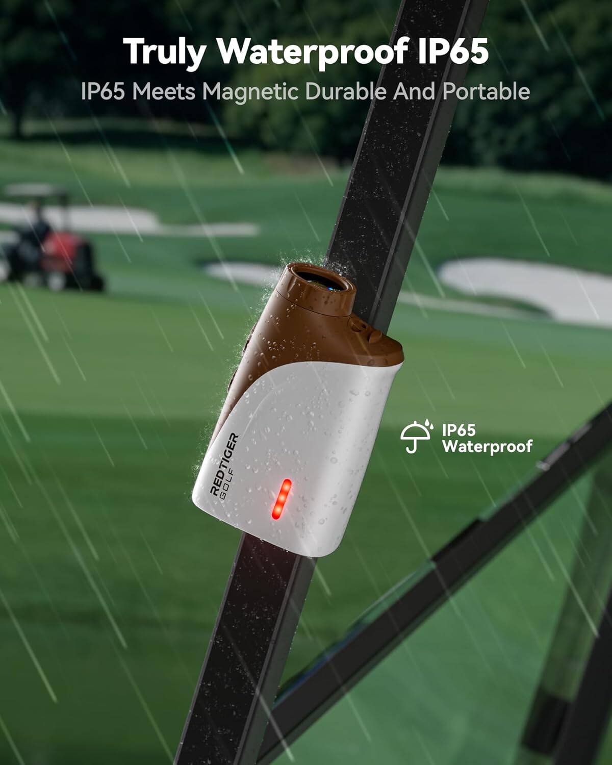 Truly Waterproof IP65  
IP65 Meets Magnetic  
Durable And Portable  

TIGER REDTIGER GOLF  

IP65 Waterproof
