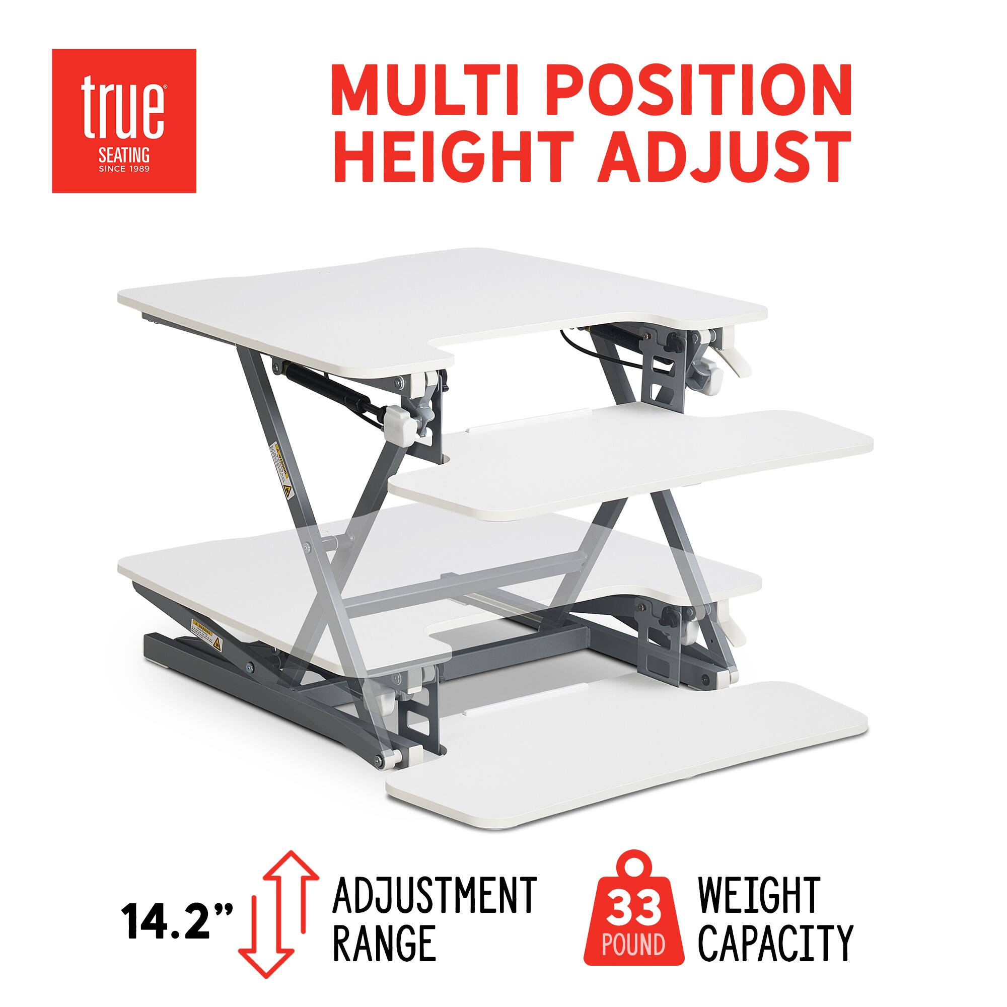 true SEATING LINCE  
MULTI POSITION HEIGHT ADJUST  
14.2" ADJUSTMENT RANGE  
33 POUND CAPACITY