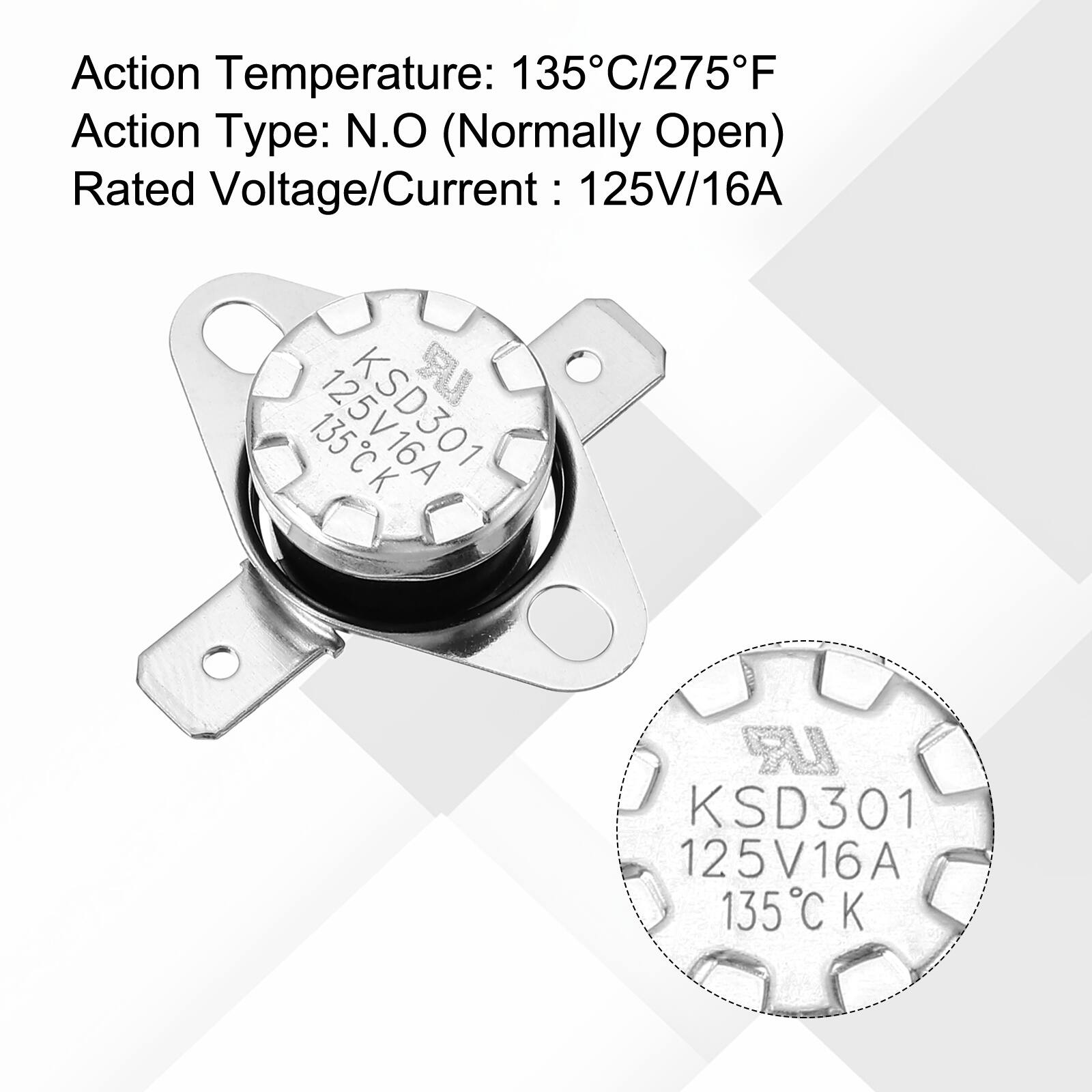Action Temperature: 135°C/275°F  
Action Type: N.O (Normally Open)  
Rated Voltage/Current: 125V/16A  

UR 125V16A  
UR KSD301  
125V16A  
135°C K