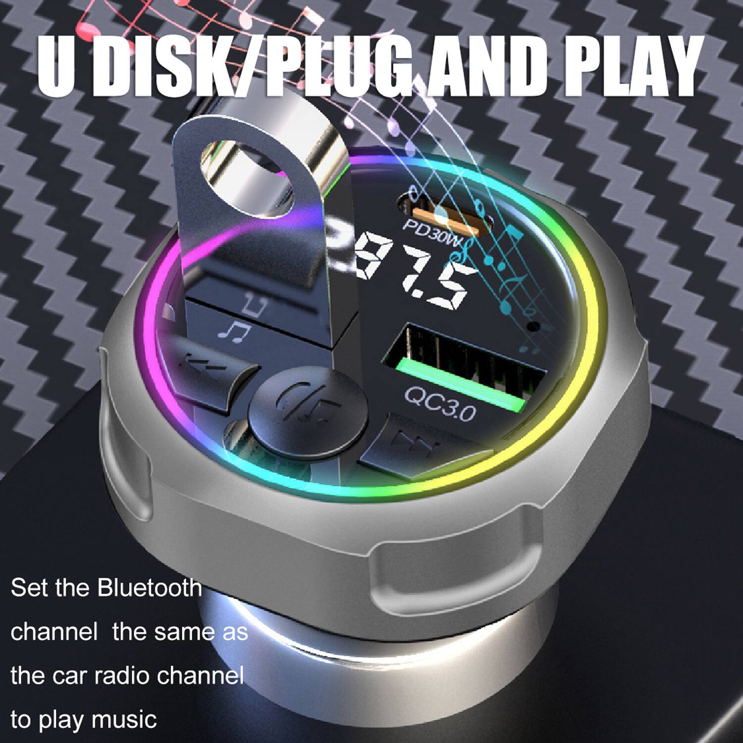 U DISK/PLUG AND PLAY

Set the Bluetooth channel the same as the car radio channel to play music