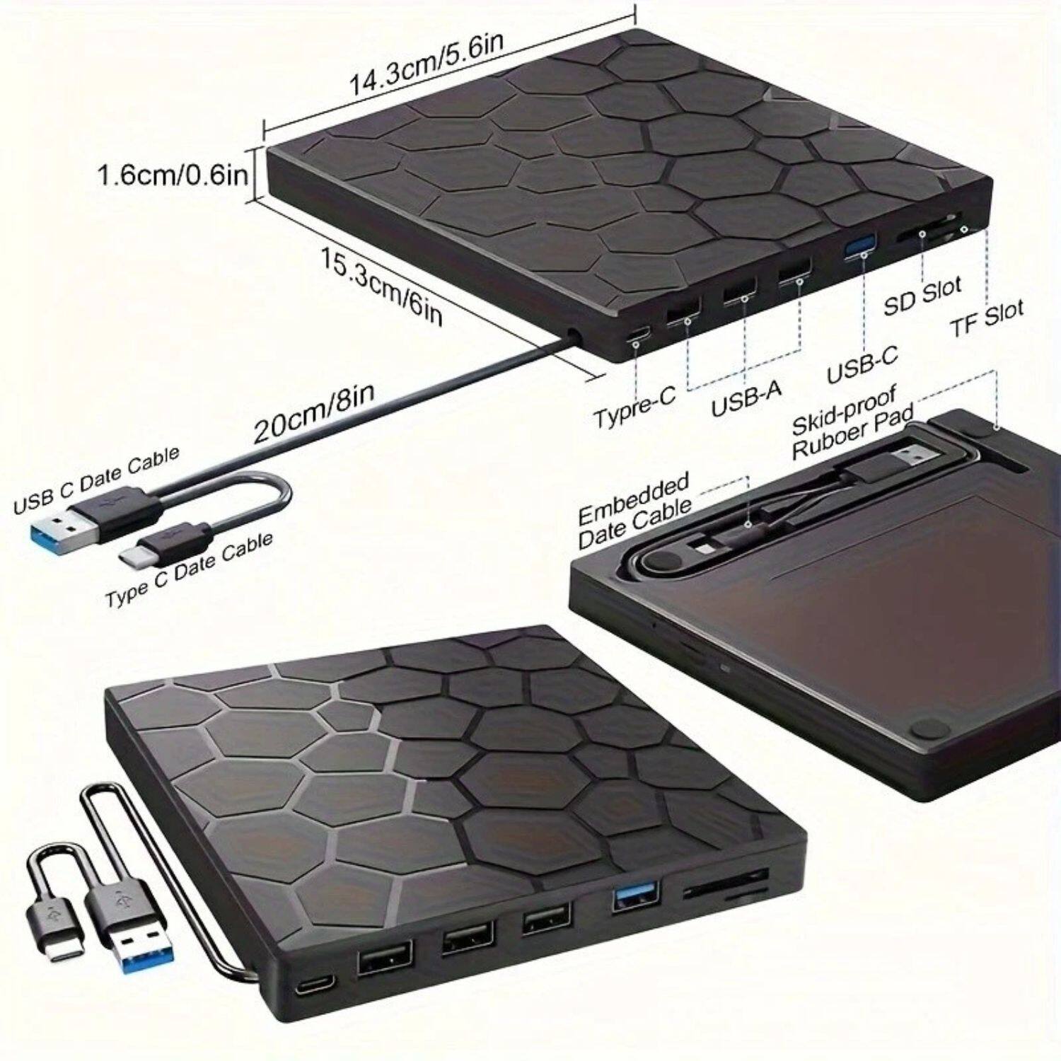 14.3cm/5.6in  
1.6cm/0.6in  
15.3cm/6in  
20cm/8in  

USB C Data Cable  
Type C Data Cable  

Type-C  
USB-A  
USB-C  

SD Slot  
TF Slot  

Skid-proof Rubber Pad  

Embedded Cable