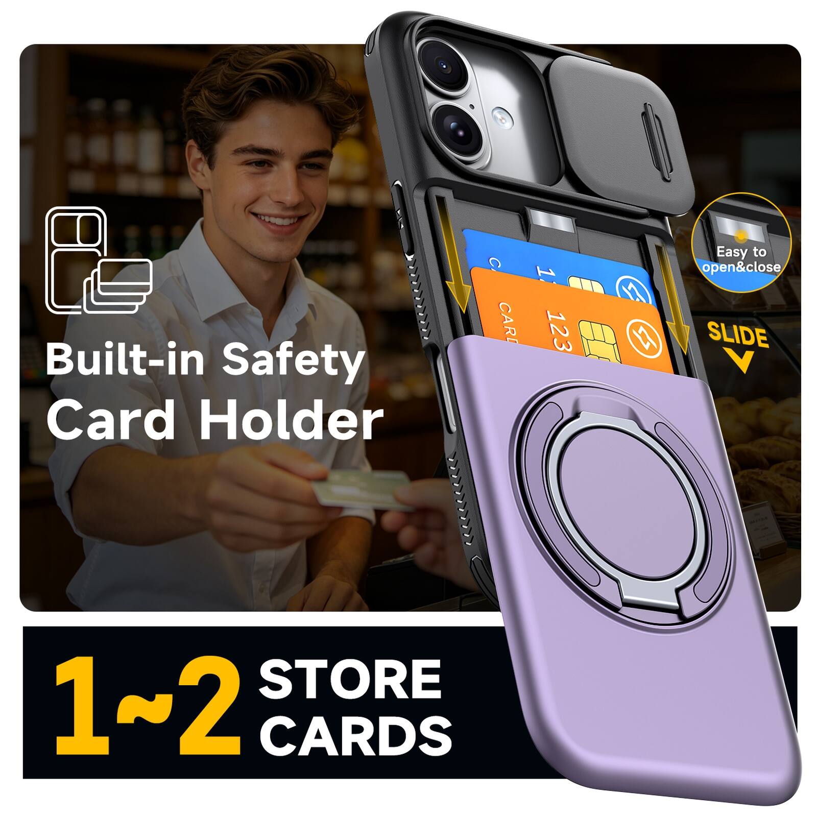 Built-in Safety Card Holder  
Easy to open & close  
SLIDE  
1~2 STORE CARDS