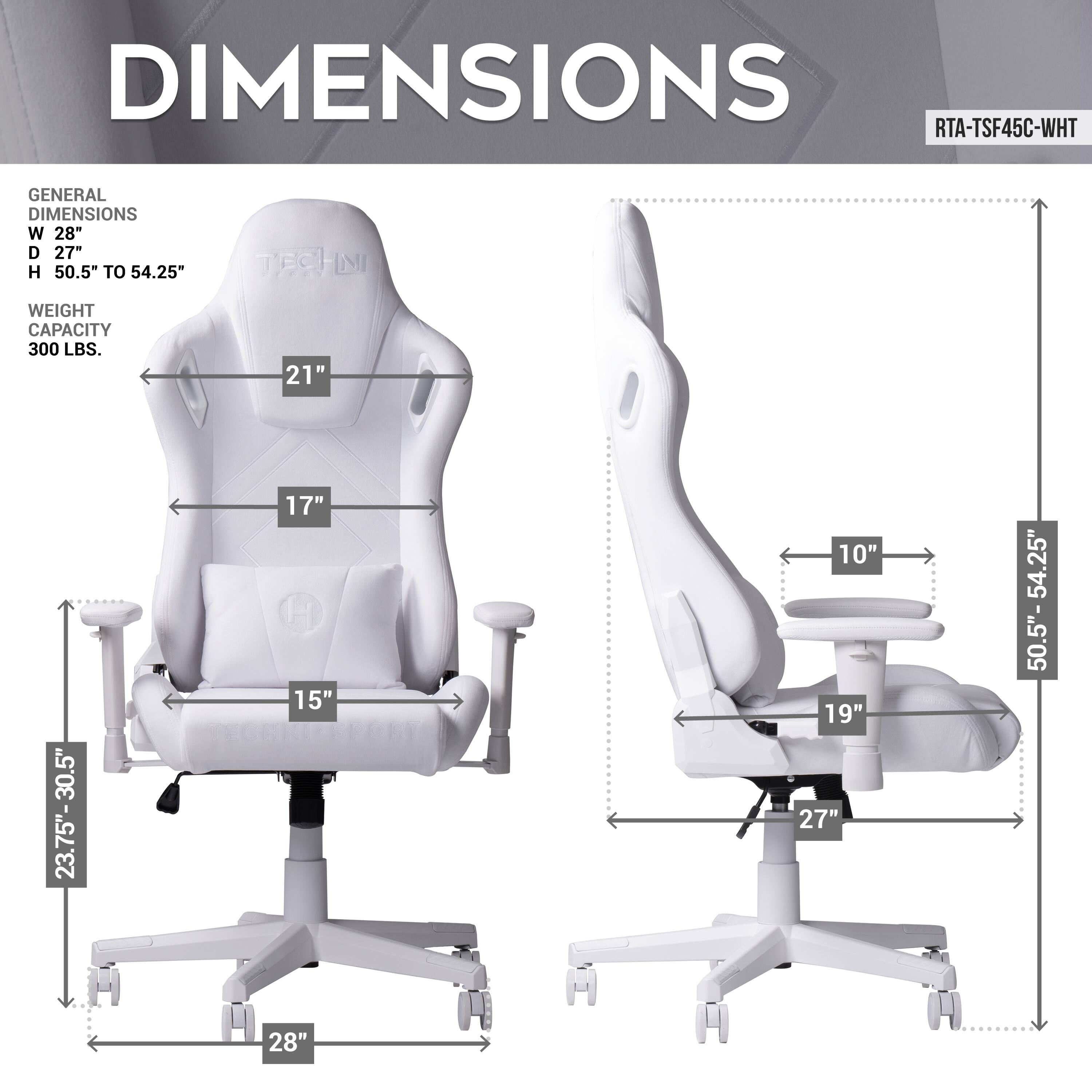 RTA-TSF45C-WHT, DIMENSIONS, GENERAL DIMENSIONS, W 28", D 27", H 50.5" TO 54.25", WEIGHT CAPACITY 300 LBS., 21", 23.75"-30.5", 17", 15", 10", 19", 27", 50.5"-54.25", 28"