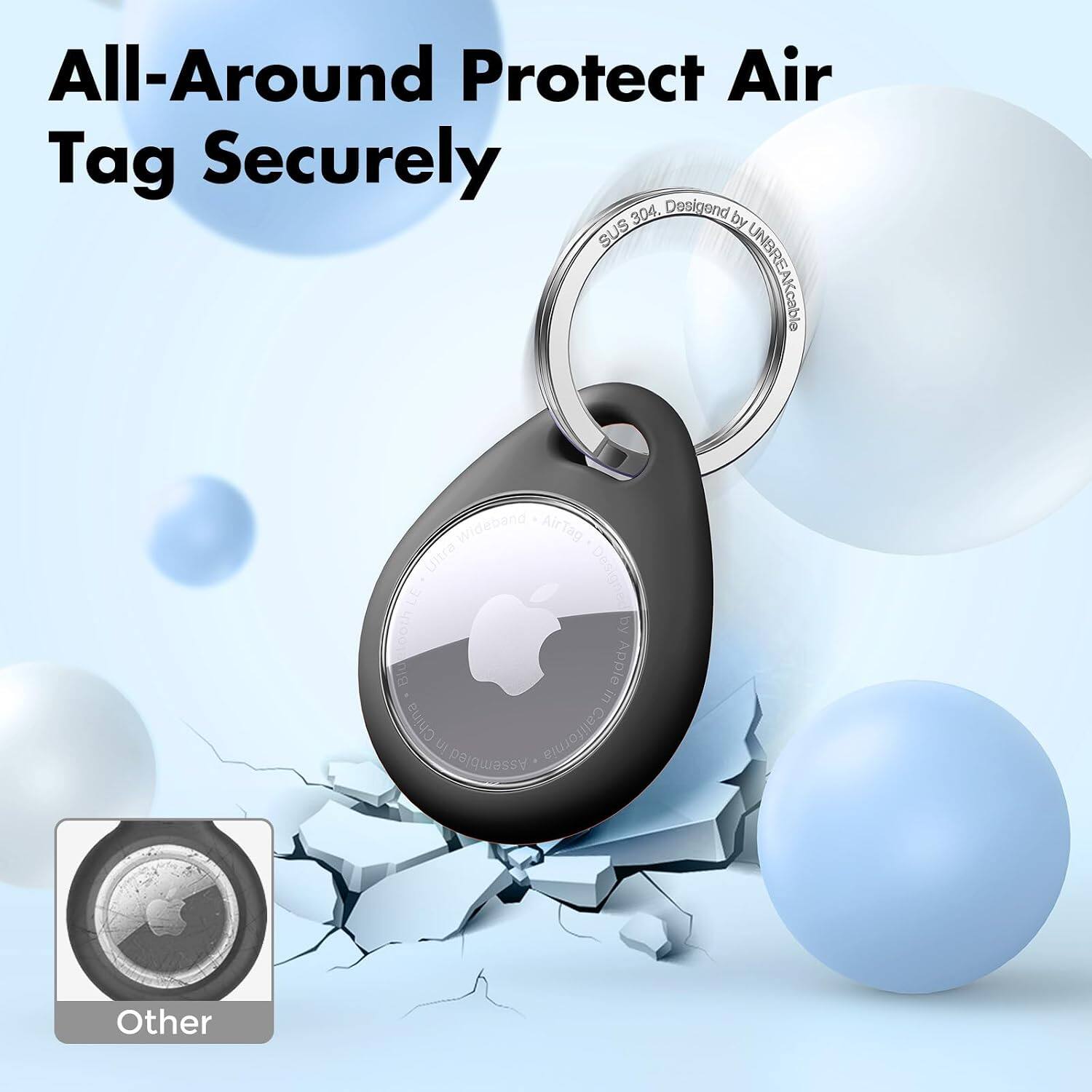 All-Around Protect Air Tag Securely

Designed by SUS UNBREAKABLE

Wideband AirTag Ultra Designed LE 100th by Blu in Apple China California Assembled

Other
