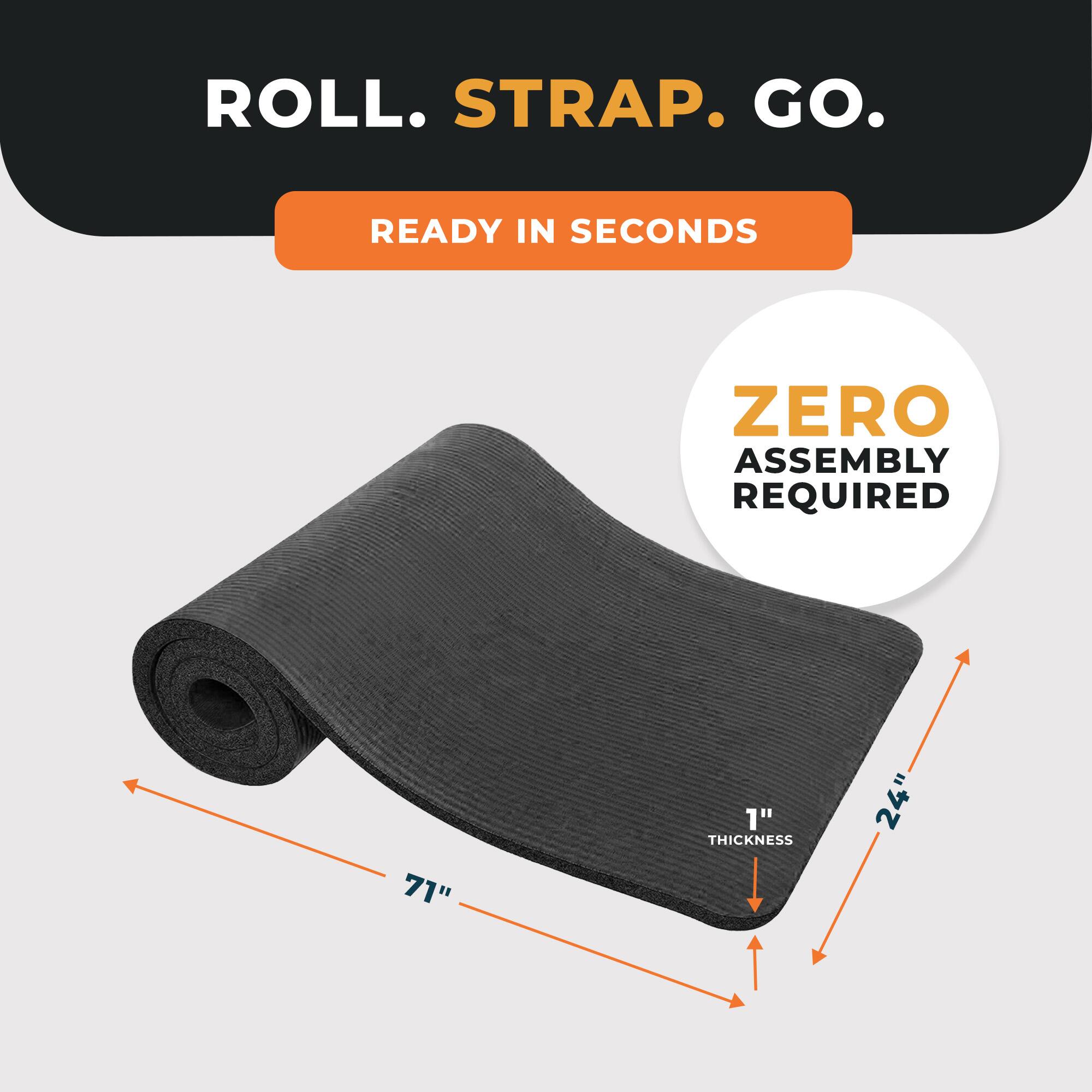 ROLL. STRAP. GO.

READY IN SECONDS

ZERO ASSEMBLY REQUIRED

71" x 24" x 1"