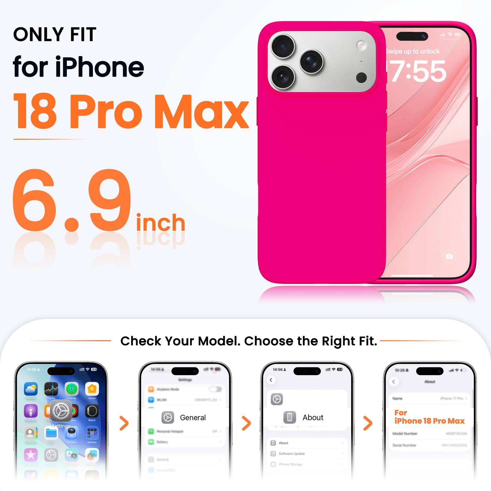 ONLY FIT for iPhone 18 Pro Max 6.9 inch

Swipe up to unlock 7:55

Check Your Model. Choose the Right Fit.

14:56

About
My iPhone
Settings
Watch
General
About

For iPhone 18 Pro Max Model Number: MOBTACHA
CARD
Freems

Batteries
libout
Serial Number
nn
Software Update
Phone Storage