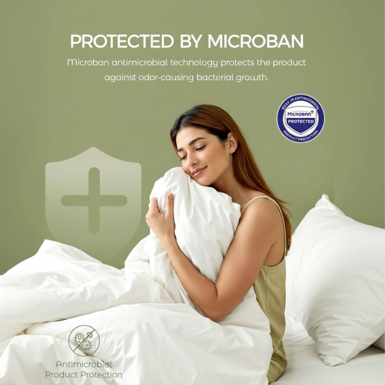 PROTECTED BY MICROBAN  
Microban antimicrobial technology protects the product against odor-causing bacterial growth.  

PROTECTED PRODUCT PROTECTION  
Antimicrobial Product Protection