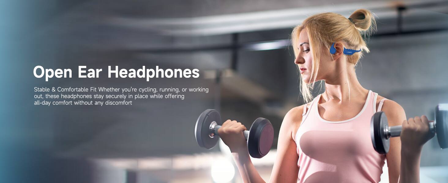 Open Ear Headphones

Stable & Comfortable Fit
Whether you're cycling, running, or working out, these headphones stay securely in place while offering all-day comfort without any discomfort