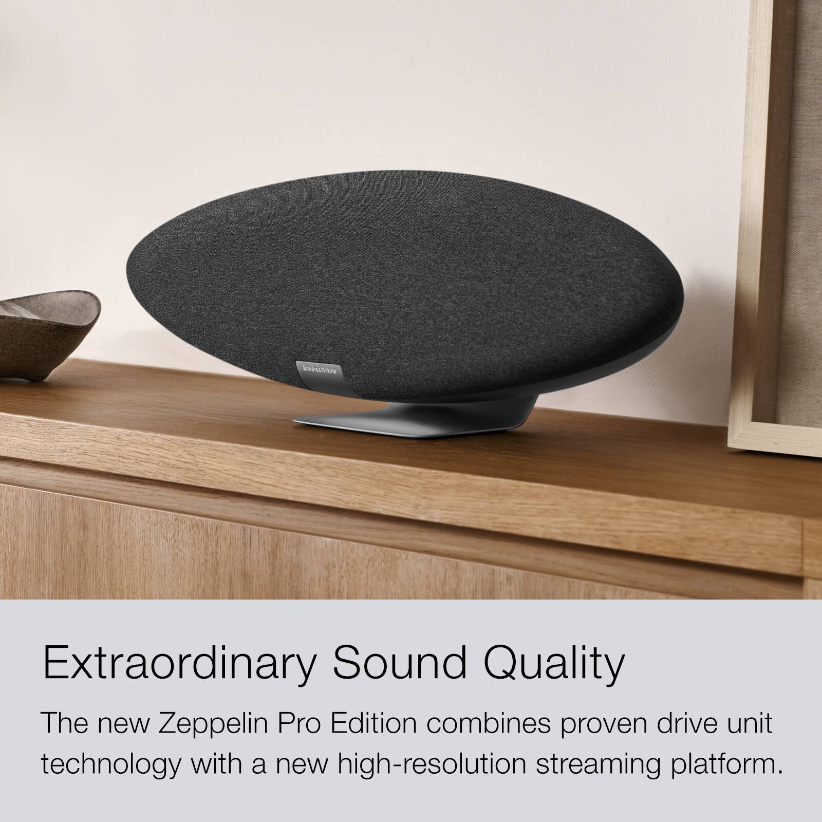 The new Zeppelin Pro Edition combines proven drive unit technology with a new high-resolution streaming platform to deliver extraordinary sound quality.