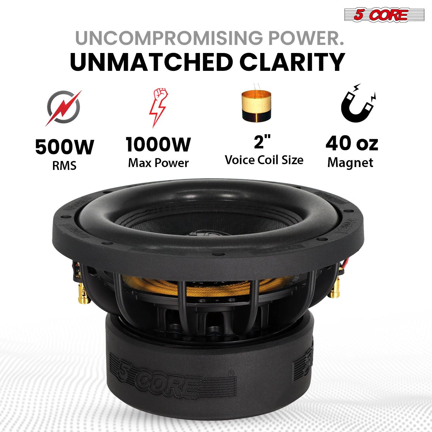 5 CORE, UNCOMPROMISING POWER, UNMATCHED CLARITY, 500W RMS, 1000W Max Power, 2" Voice Coil Size, 40 oz Magnet