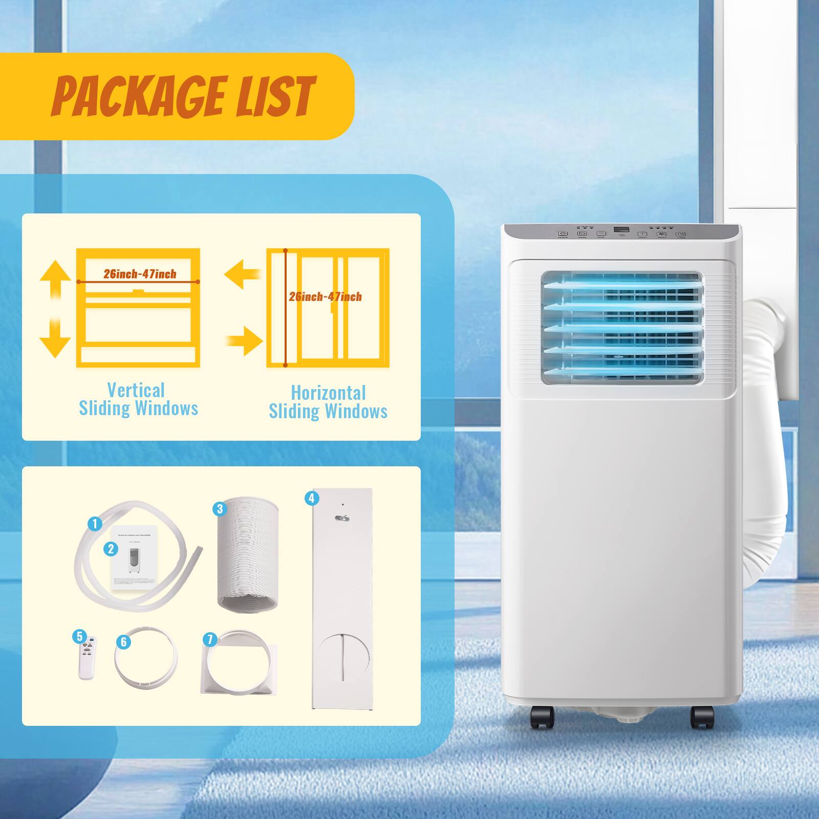 PACKAGE LIST

- 26inch-47inch Vertical Sliding Windows
- 26inch-47inch Horizontal Sliding Windows

1. Power Cord
2. Remote Control
3. Filter
4. Installation Bracket
5. Screws
6. Drain Hose
7. User Manual