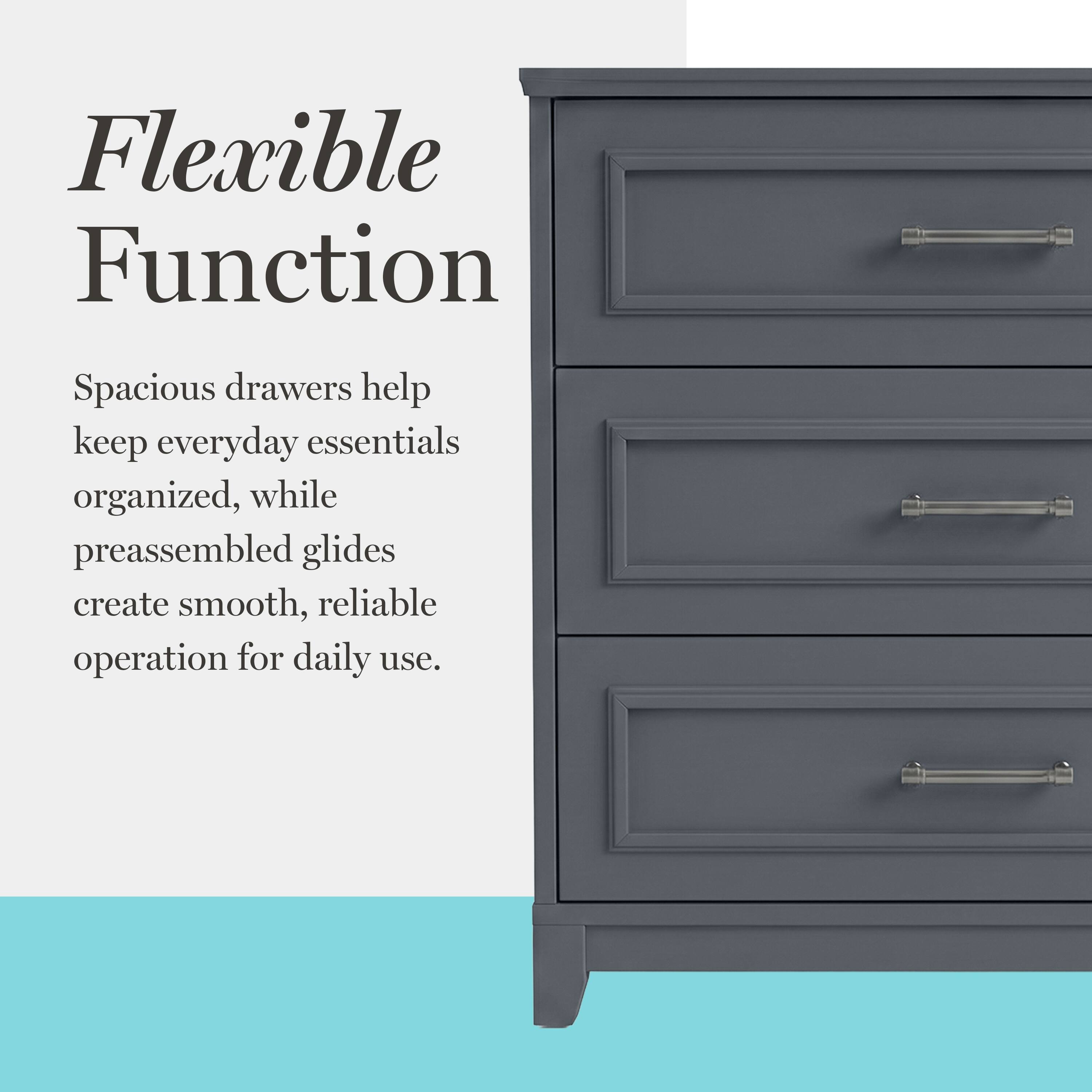 Flexible Function  
Spacious drawers help keep everyday essentials organized, while preassembled glides create smooth, reliable operation for daily use.
