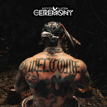 KEVIN GATES
THE CEREMONY
WELCOME