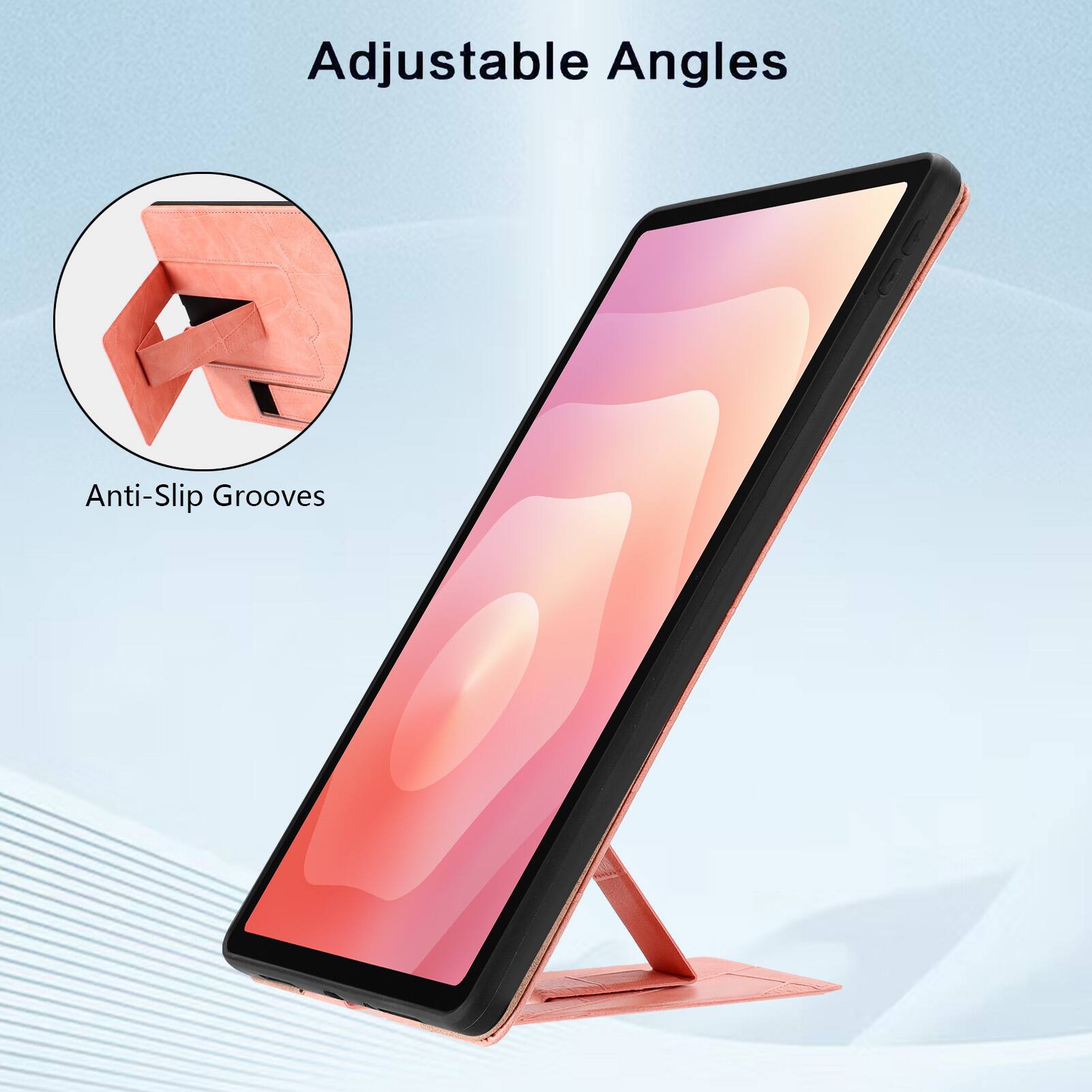 Adjustable Angles  
Anti-Slip Grooves