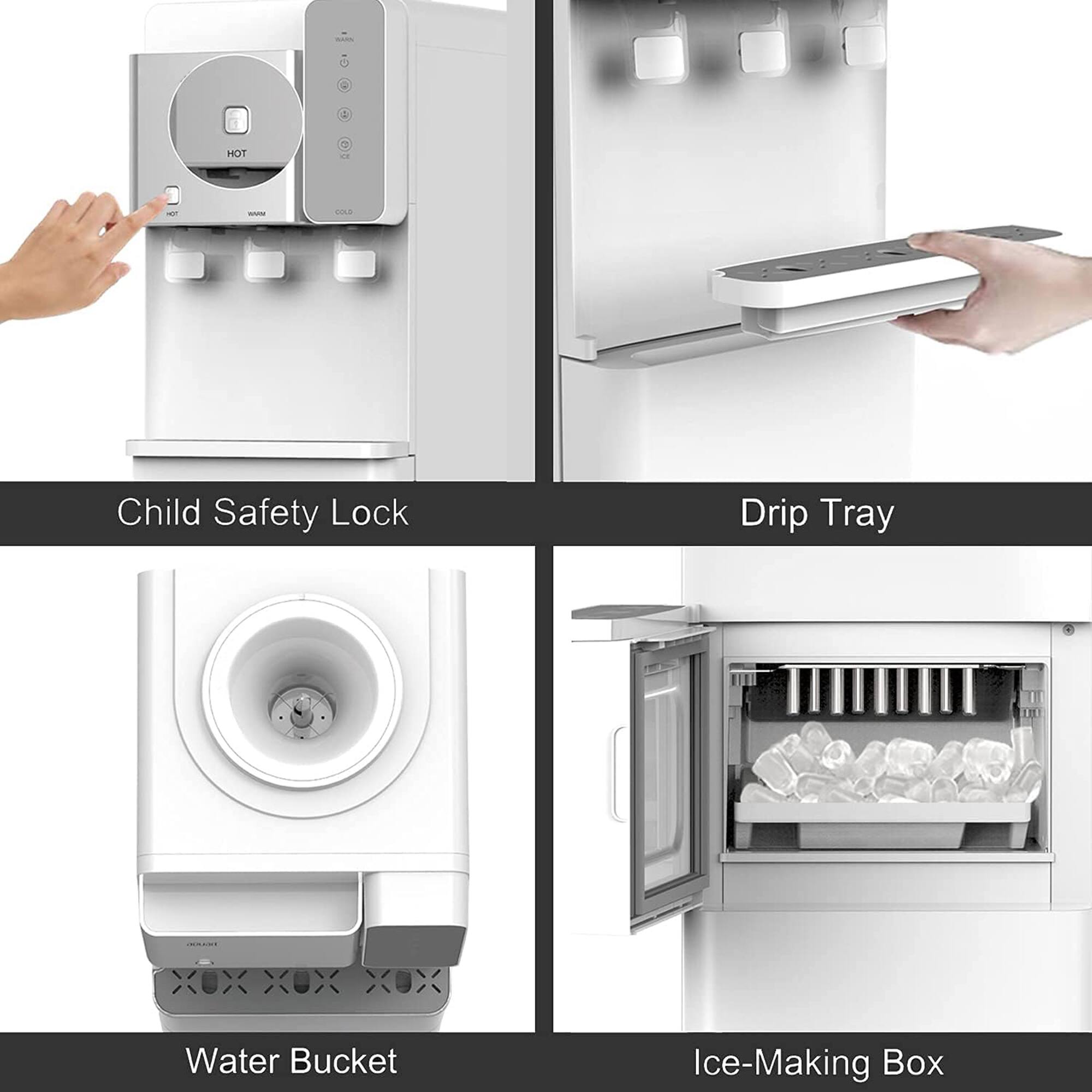 - Child Safety Lock
- Drip Tray
- Water Bucket
- Ice-Making Box