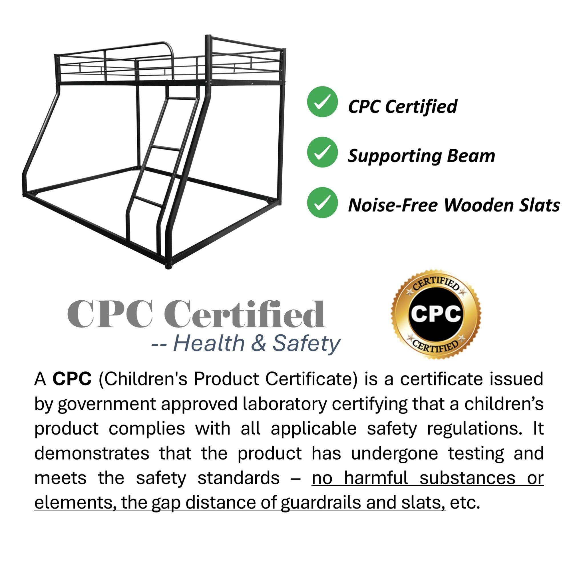 CPC Certified  
-- Health & Safety  

A CPC (Children's Product Certificate) is a certificate issued by government approved laboratory certifying that a children's product complies with all applicable safety regulations. It demonstrates that the product has undergone testing and meets the safety standards - no harmful substances or elements, the gap distance of guardrails and slats, etc.  

- CPC Certifijied  
- Supporting Beam  
- Noise-Free Wooden Slats  

CPC Certified  
-- Health & Safety  

A CPC (Children's Product Certificate) is a certificate issued by government approved laboratory certifying that a children's product complies with all applicable safety regulations. It demonstrates that the product has undergone testing and meets the safety standards - no harmful substances or elements, the gap distance of guardrails and slats, etc.