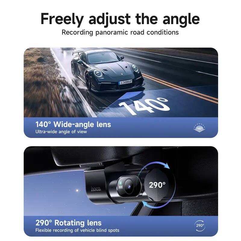 Freely adjust the angle  
Recording panoramic road conditions  

140° Wide-angle lens  
Ultra-wide angle of view  

290° Rotating lens  
Flexible recording of vehicle blind spots