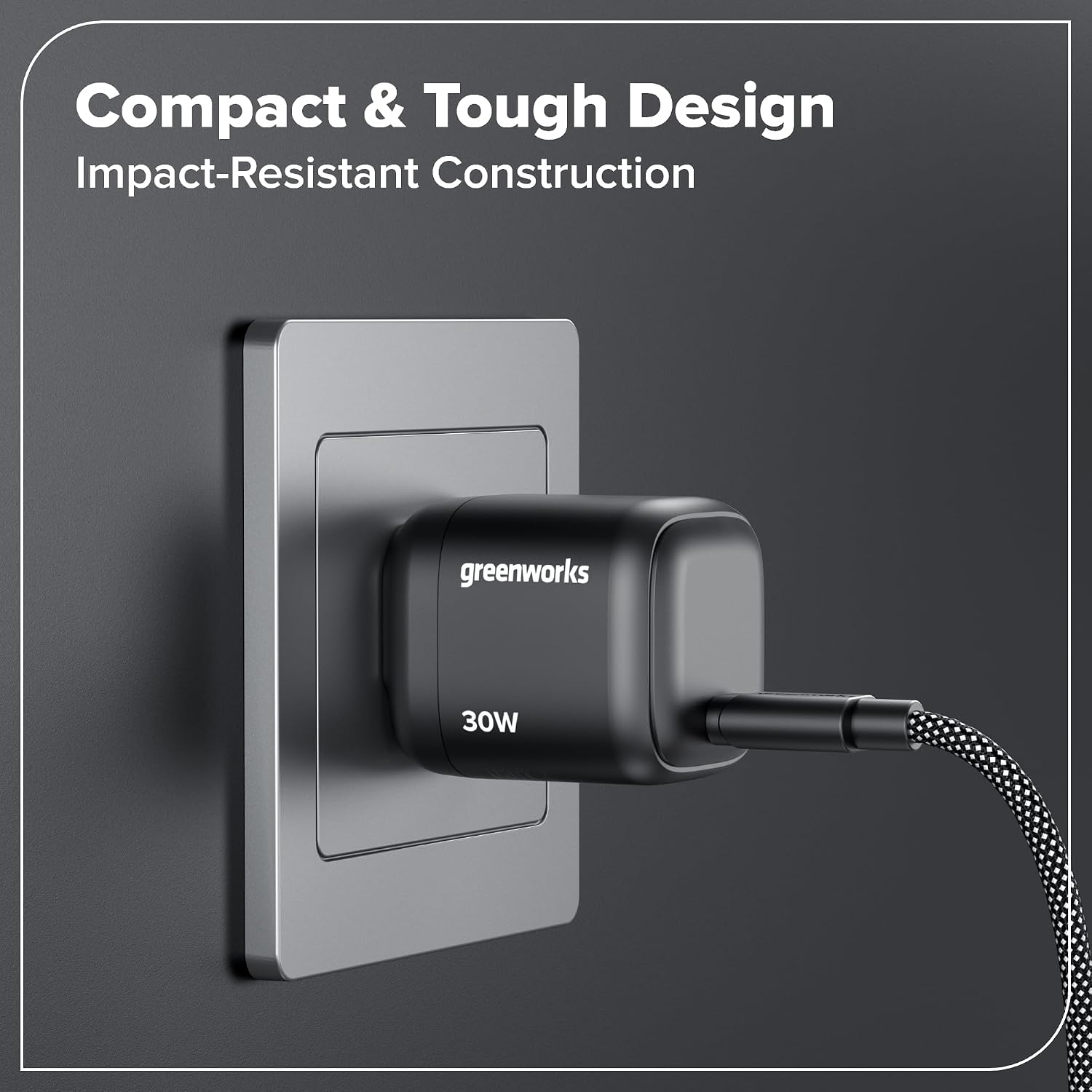 Compact & Tough Design  
Impact-Resistant Construction  

greenworks  
30W