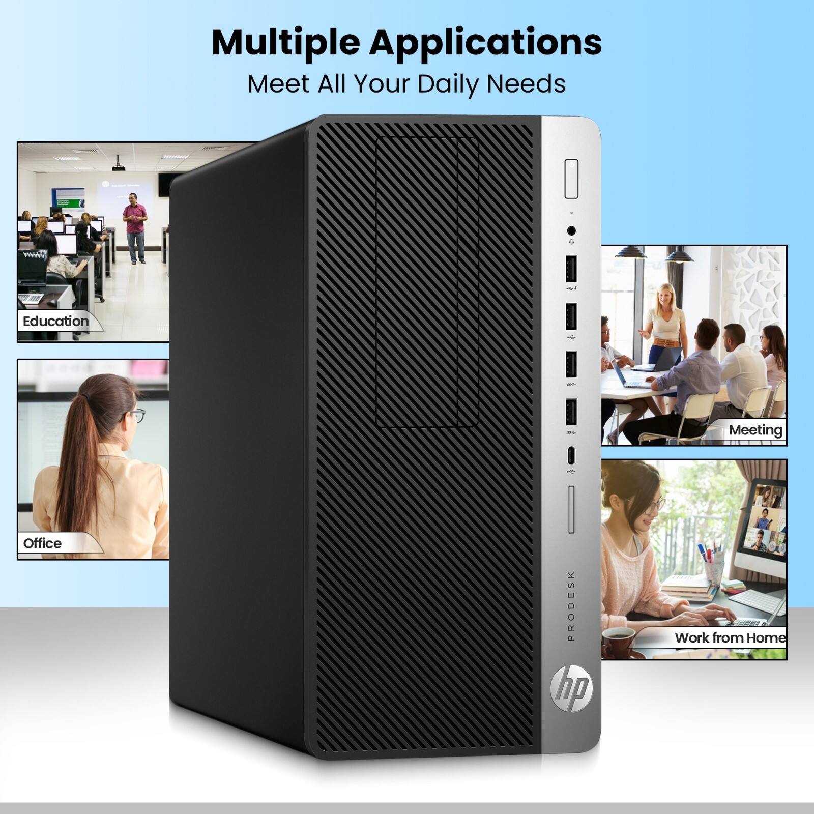 Multiple Applications  
Meet All Your Daily Needs  

- Education  
- Meeting  
- Office  
- Work from Home  

PRODESK  
hp