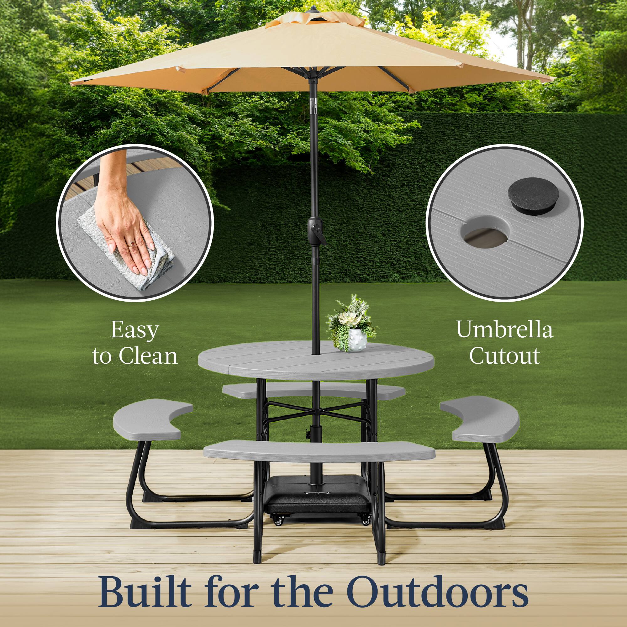 Easy to Clean  
Umbrella Cutout  
Built for the Outdoors