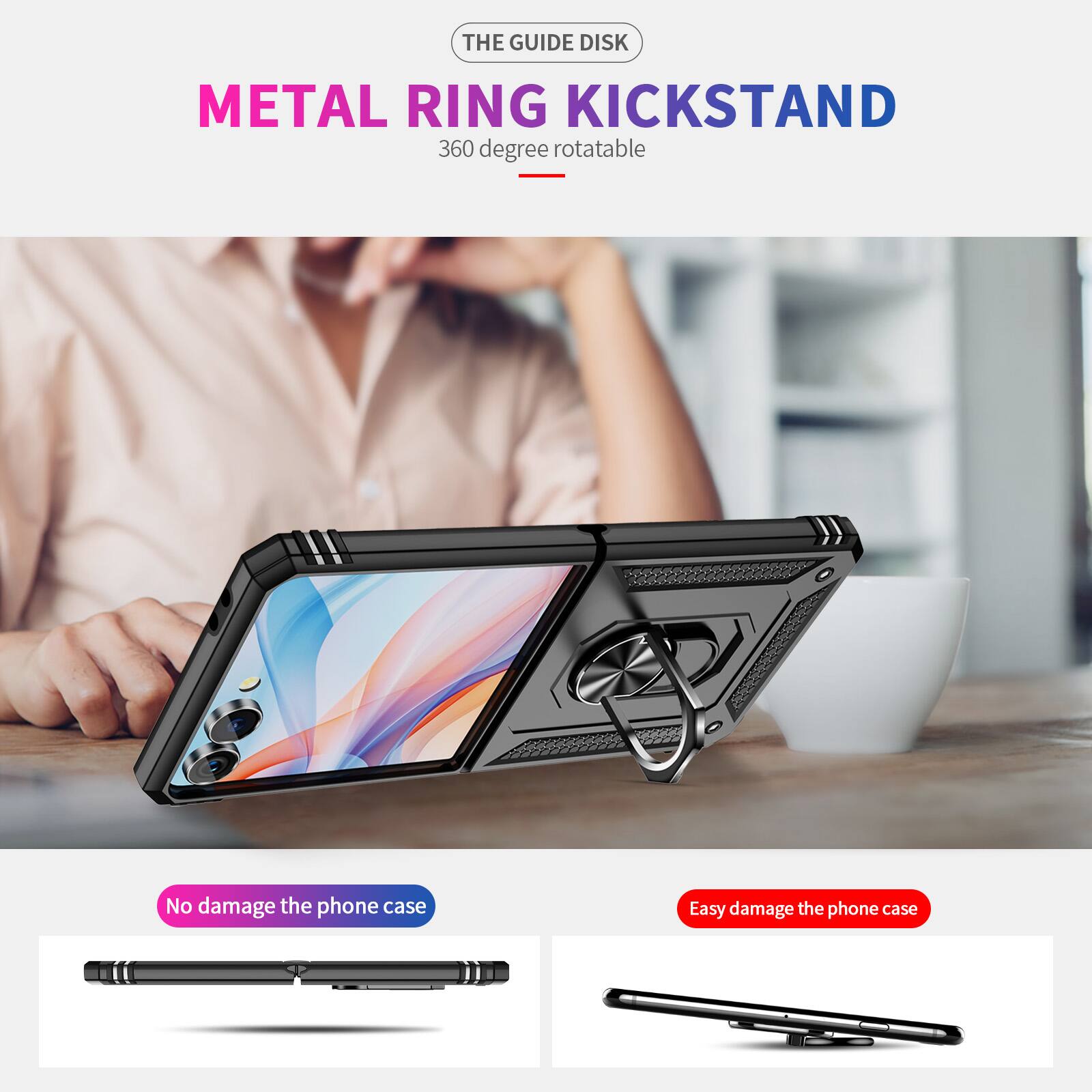 THE GUIDE DISK  
METAL RING KICKSTAND  
360 degree rotatable  

No damage the phone case  
Easy damage the phone case