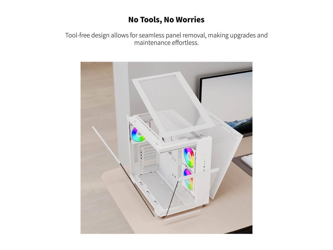 No Tools, No Worries

Tool-free design allows for seamless panel removal, making upgrades and maintenance effortless.