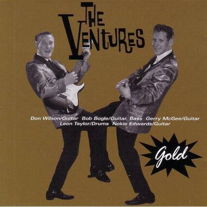 The Ventures
Don Wilson/Guitar
Bob Bogle/Guitar, Bass
Gerry McGee/Guitar
Leon Taylor/Drums
Nokie Edwards/Guitar
Gold