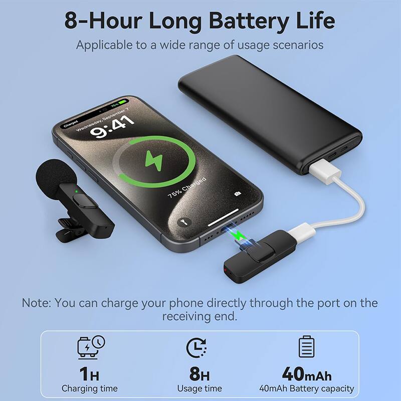 8-Hour Long Battery Life  
Applicable to a wide range of usage scenarios  

75% Charged  
Wednesday, September 7  
9:41  

Note: You can charge your phone directly through the port on the receiving end.  

1H Charging time  
8H Usage time  
40mAh Battery capacity