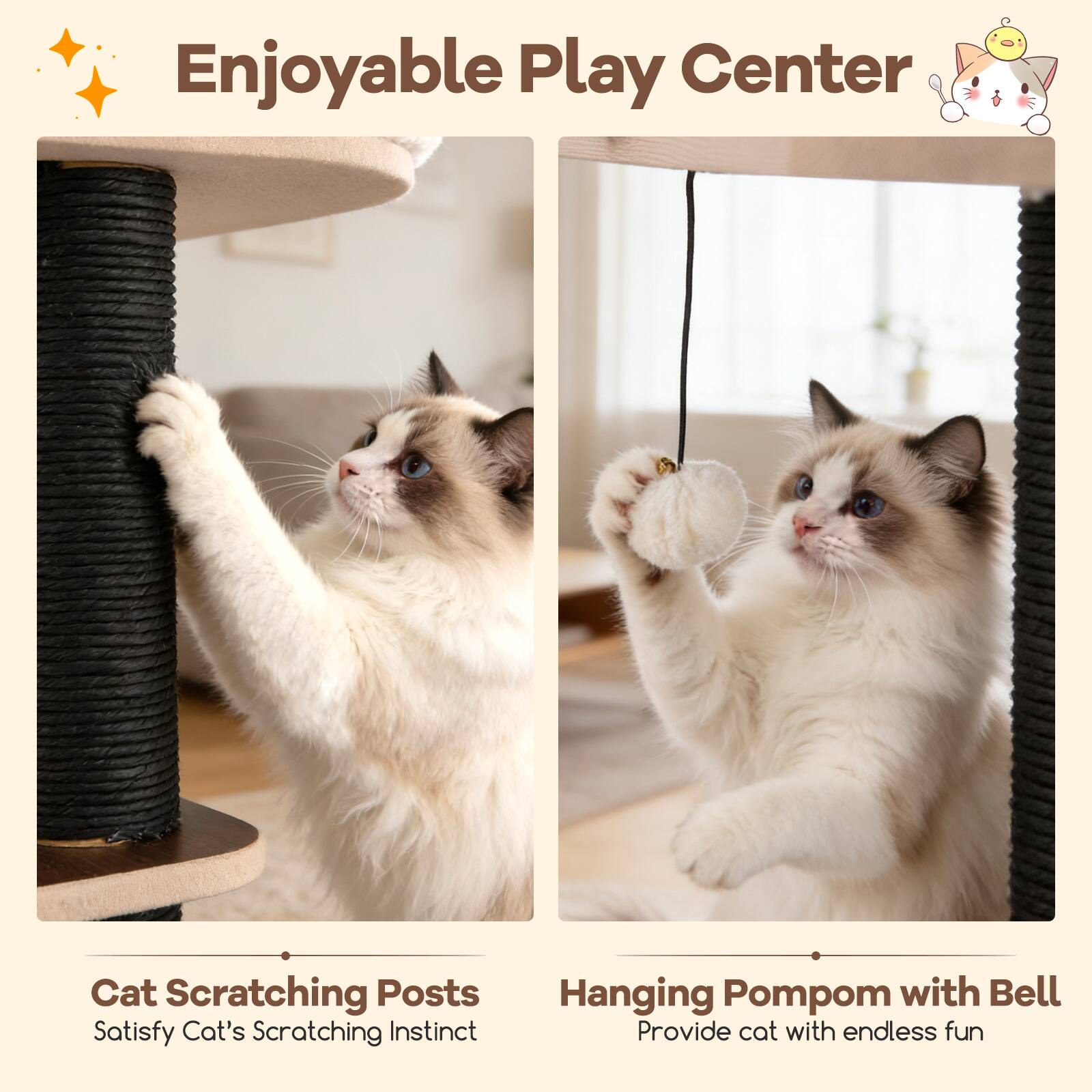 Enjoyable Play Center

Cat Scratching Posts  
Satisfy Cat's Scratching Instinct

Hanging Pompom with Bell  
Provide cat with endless fun