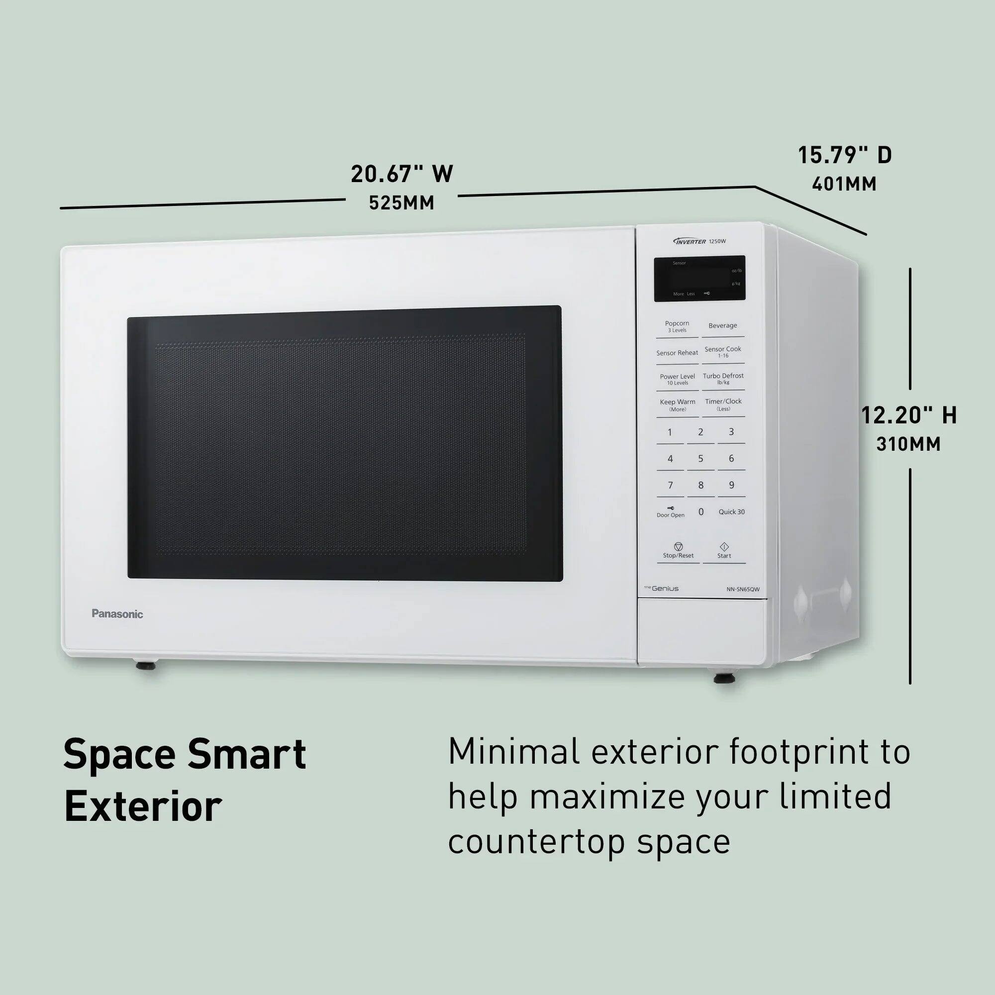 20.67" W 525MM  
15.79" D 401MM  
12.20" H 310MM  

Panasonic Space Smart Exterior  
Minimal exterior footprint to help maximize your limited countertop space