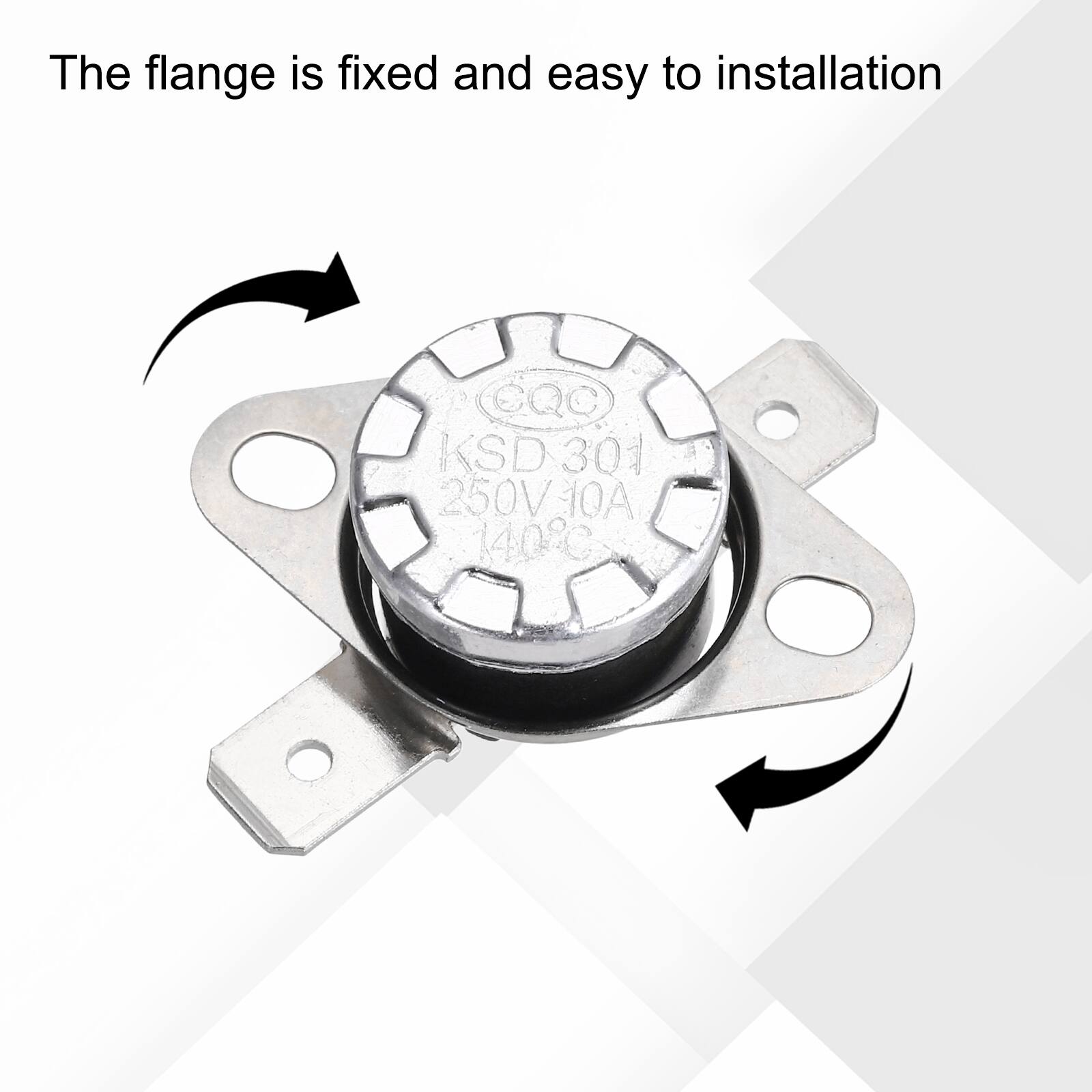 The flange is fixed and easy to installation  
CQC KSD 301 250V 10A 140C
