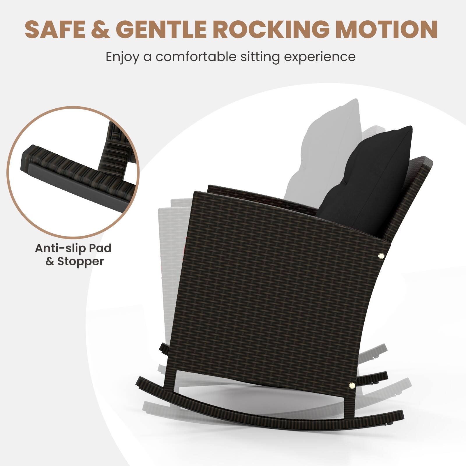 SAFE & GENTLE ROCKING MOTION
Enjoy a comfortable sitting experience
Anti-slip Pad & Stopper