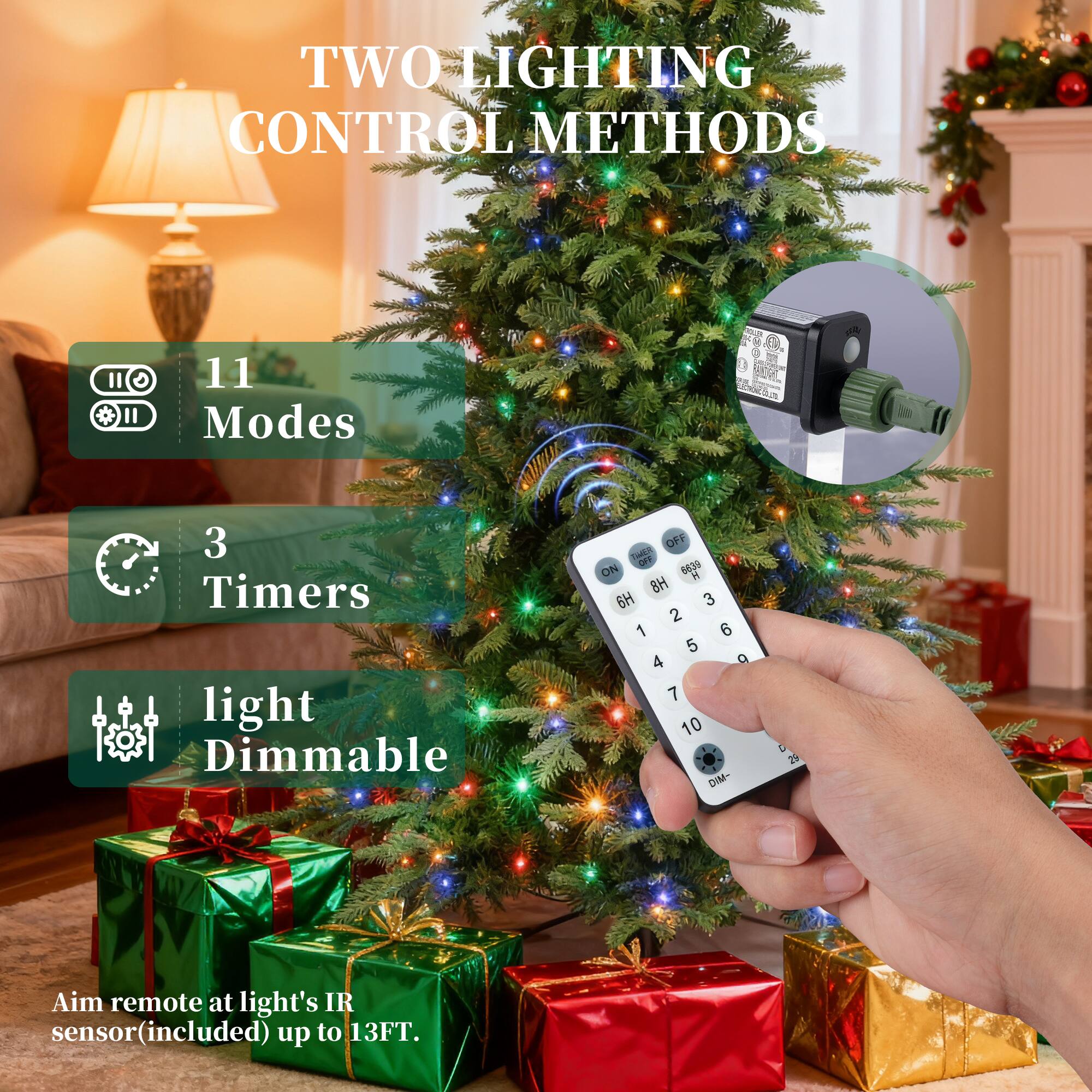 TWO LIGHTING CONTROL METHODS

11 Modes  
3 Timers  
Light Dimmable  

Aim remote at light's IR sensor (included) up to 13FT.