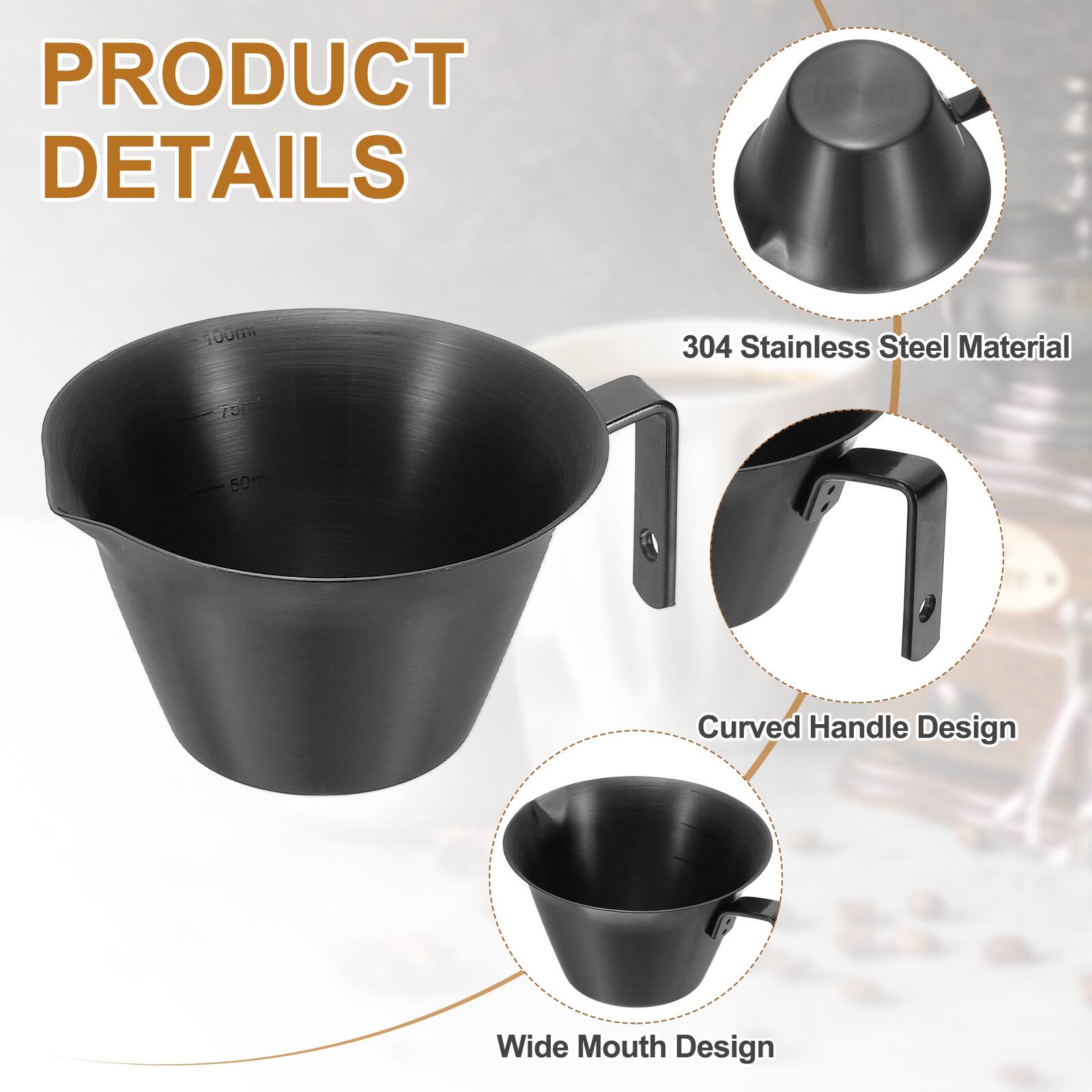 PRODUCT DETAILS

- 100ml
- 304 Stainless Steel Material
- Curved Handle Design
- Wide Mouth Design