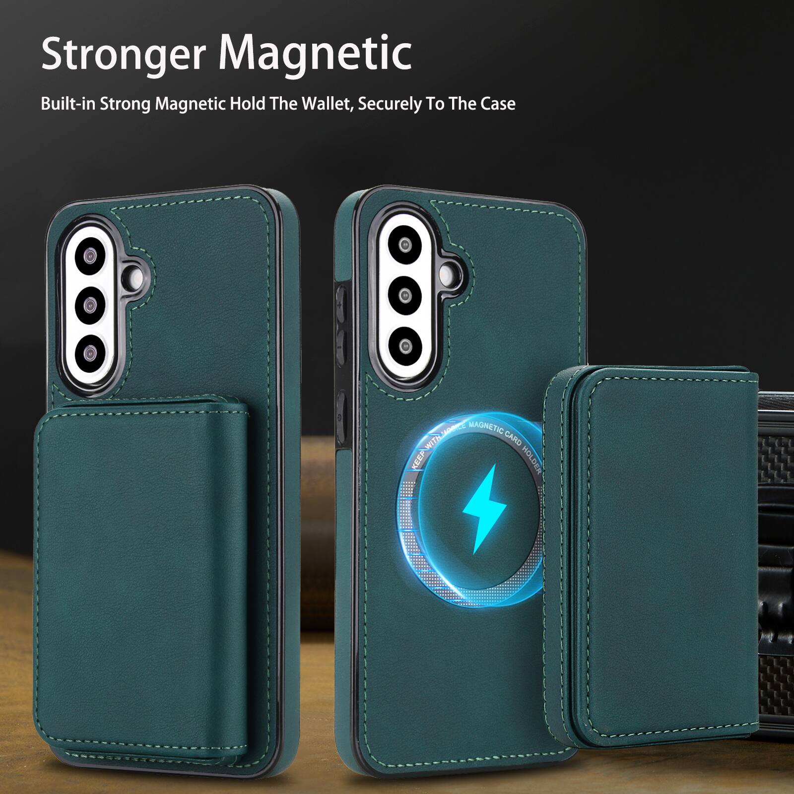 Stronger Magnetic  
Built-in Strong Magnetic Hold The Wallet, Securely To The Case