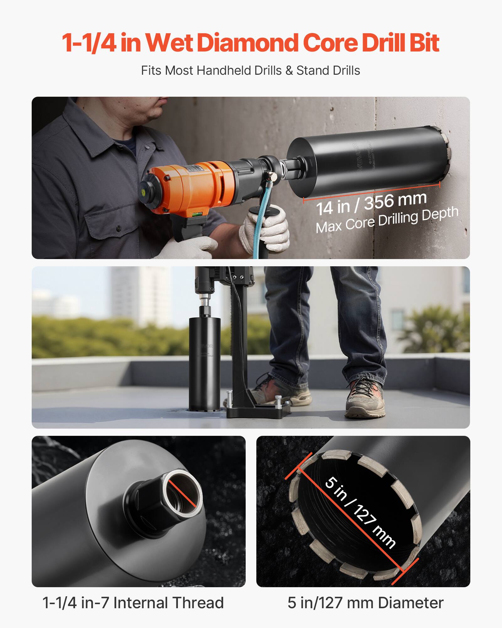 1-1/4 in Wet Diamond Core Drill Bit  
Fits Most Handheld Drills & Stand Drills  

14 in / 356 mm Max Core Drilling Depth  

1-1/4 in-7 Internal Thread  

5 in / 127 mm Diameter