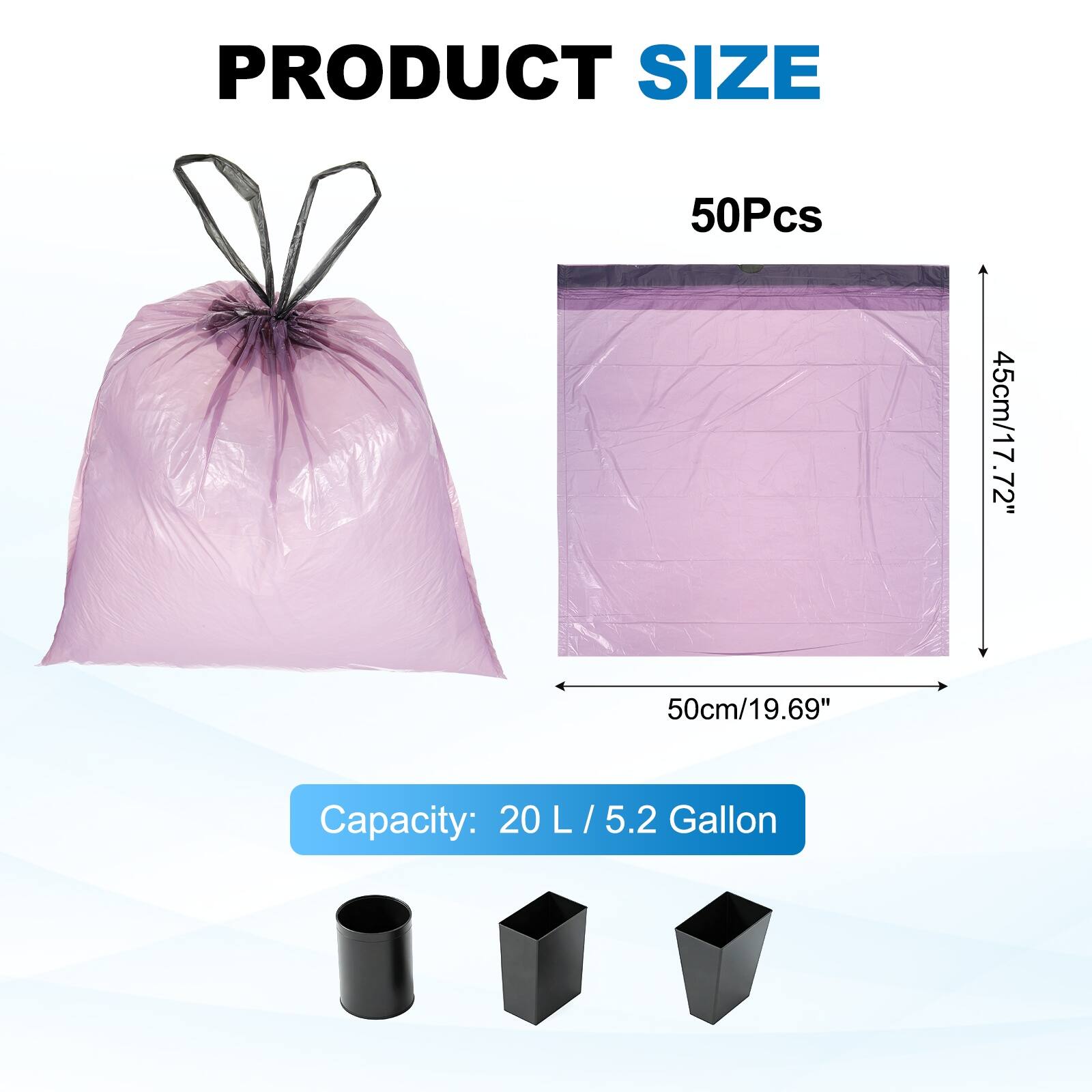 PRODUCT SIZE  
50Pcs  
45cm/17.72" x 72" x 50cm/19.69"  
Capacity: 20 L / 5.2 Gallon