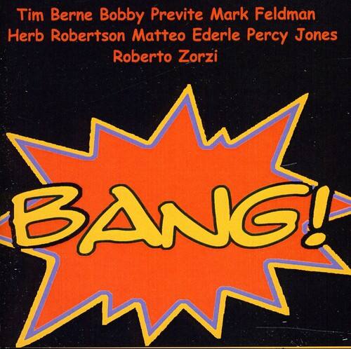 Tim Berne  
Bobby Previte  
Mark Feldman  
Herb Robertson  
Matteo Ederle  
Percy Jones  
Roberto Zorzi  

BANG!