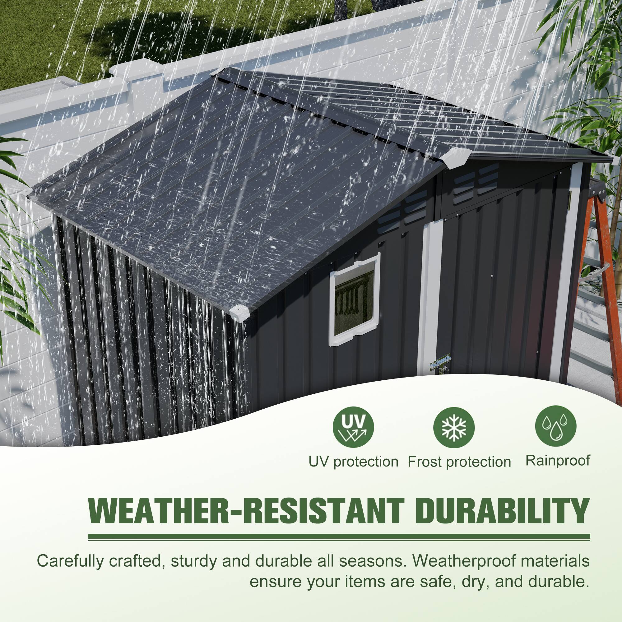 **WEATHER-RESISTANT DURABILITY**

- UV protection
- Frost protection
- Rainproof

Carefully crafted, sturdy and durable all seasons. Weatherproof materials ensure your items are safe, dry, and durable.