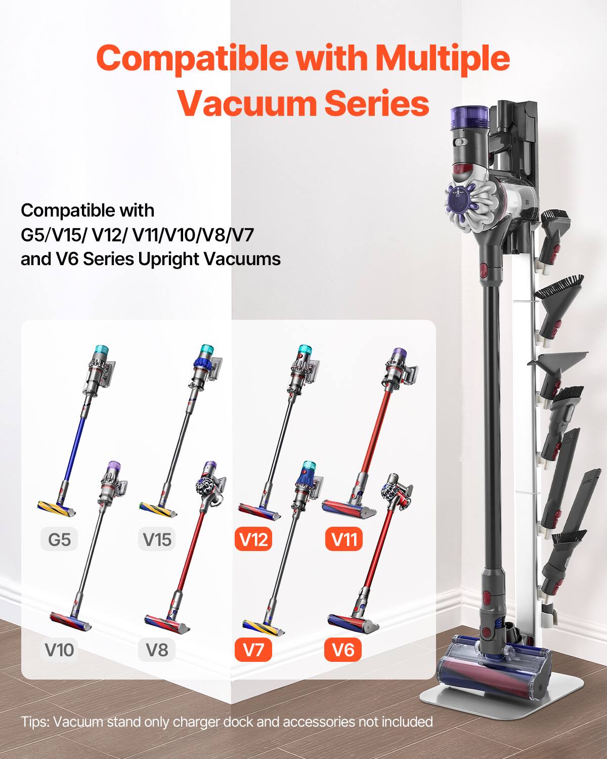Compatible with Multiple Vacuum Series

Compatible with G5/V15/V12/V11/V10/V8/V7 and V6 Series Upright Vacuums

Tips: Vacuum stand only charger dock and accessories not included