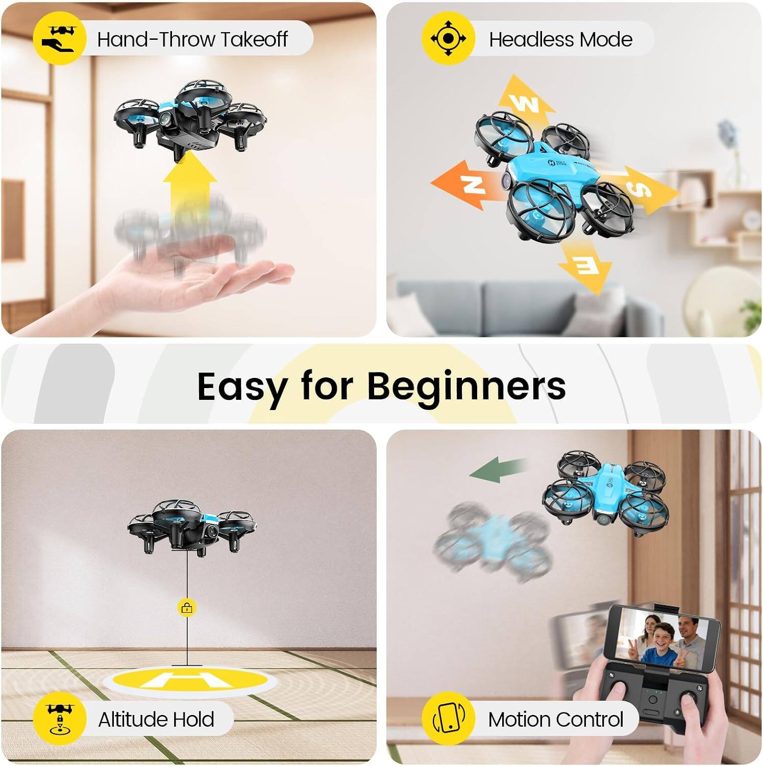 Hand-Throw Takeoff  
Headless Mode  
Easy for Beginners  
Altitude Hold  
Motion Control