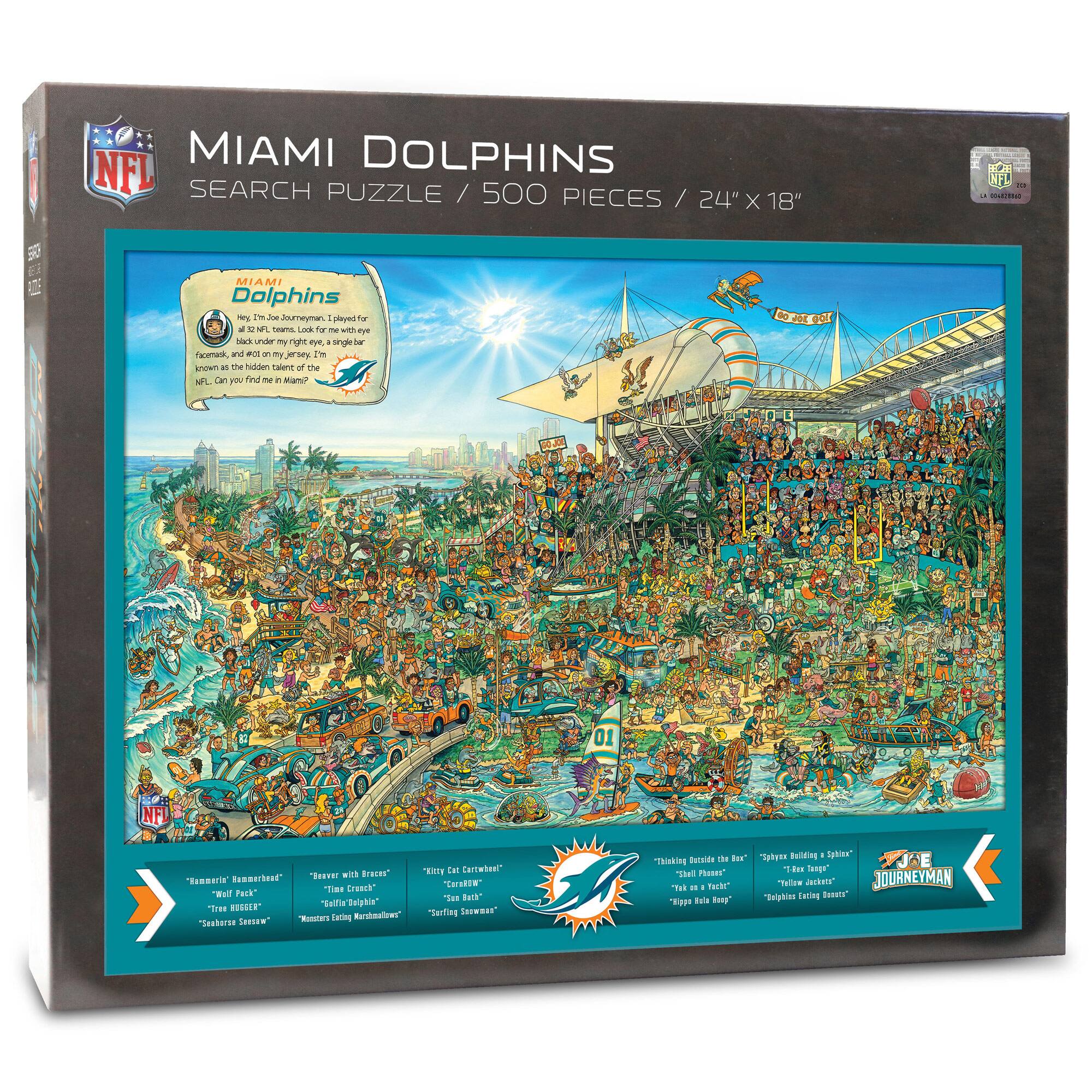 MIAMI DOLPHINS  
SEARCH PUZZLE / 500 PIECES / 24" x 18"  

MIAMI Dolphins  
Hey, I'm Joe Journeyman, I played for the Miami Dolphins and NFL teams. Look for me in the crowd, and I'll be wearing my favorite jersey, the one known as the hidden talisman of the NFL. Can you find me in Miami?  

"Hammerhead"  
"Beaver with Braids"  
"Wild Pack"  
"Tree Hugger"  
"Sharknose Session"  

"Tiny Cat Carthorse"  
"Raging Gator"  
"Sun-Baked"  
"Sniffing Squirrel"  

"Thinking Guide of the Rex"  
"Sharknose Session"  
"Raging Rodeo"  

"Spyhawk Riding a Shark"  
"Yellow Jacket"  
"Elephant Tasting Bananas"  

JOURNEYMAN